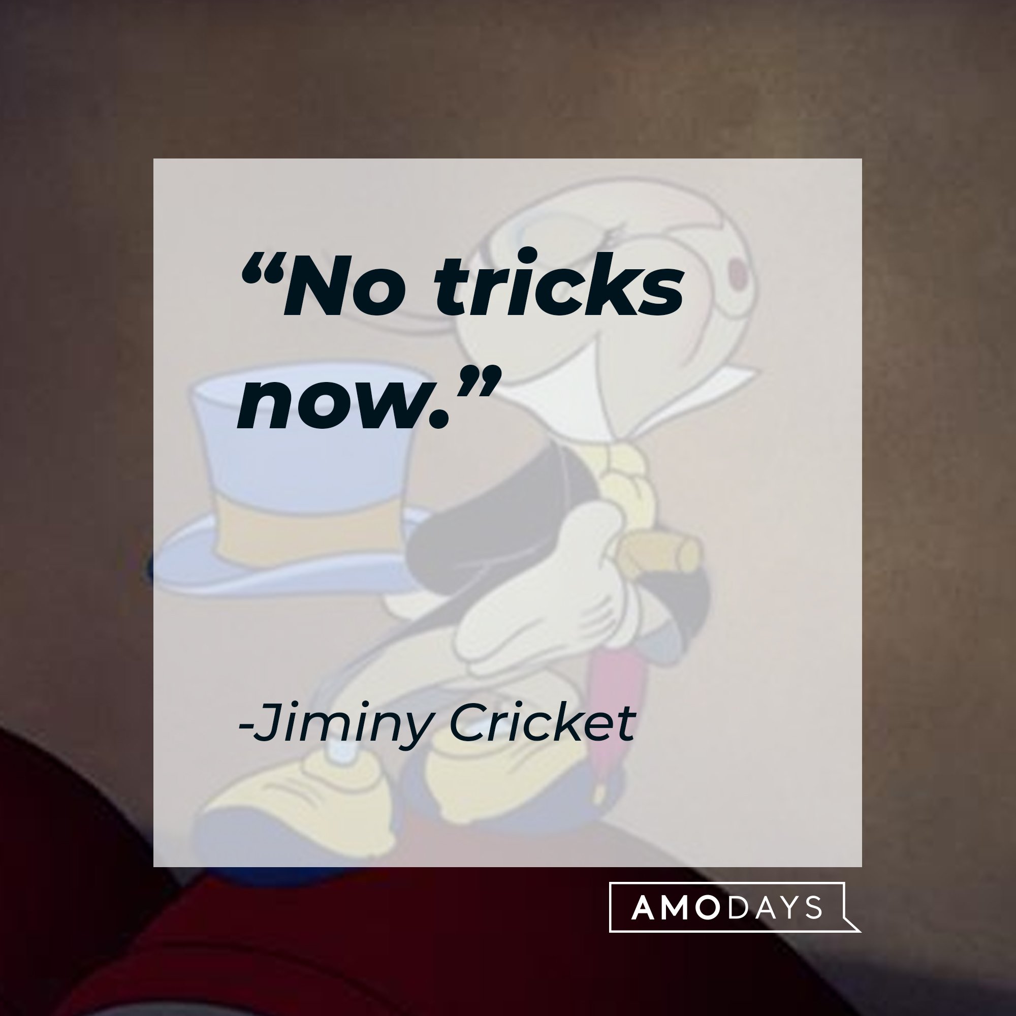  Jiminy Cricket's quote: “No tricks now.”| Image: AmoDays