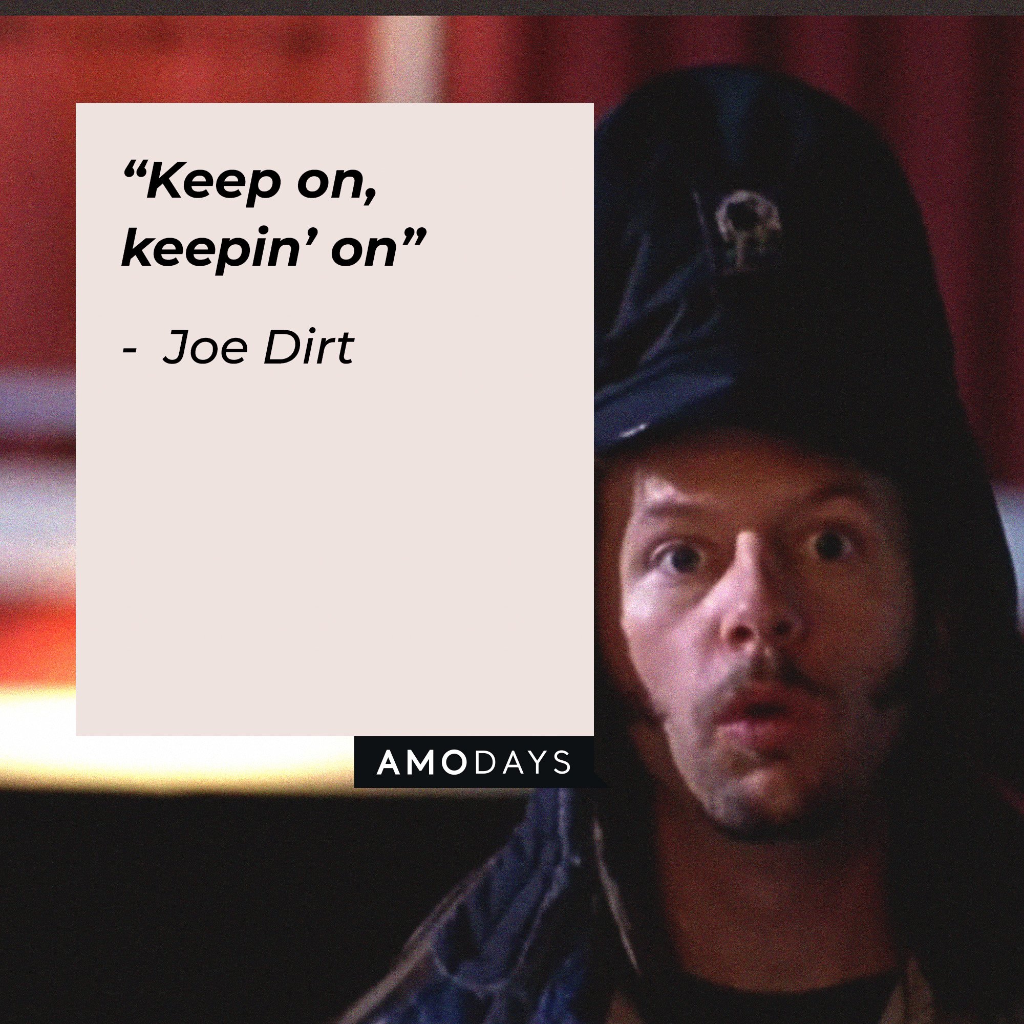 Joe Dirt's quote: “Keep on, keepin’ on” | Image: AmoDays