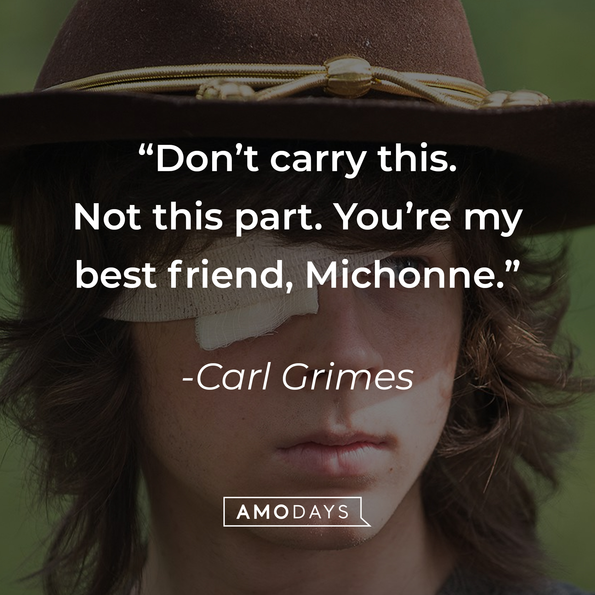 Carl Grimes, with his quote “Don’t carry this. Not this part. You’re my best friend, Michonne.” | Source: facebook.com/TheWalkingDeadAMC
