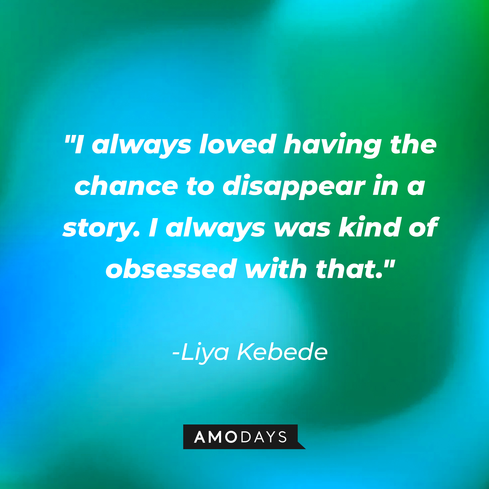 Liya Kebede's quote: "I always loved having the chance to disappear in a story. I always was kind of obsessed with that." | Image: AmoDays