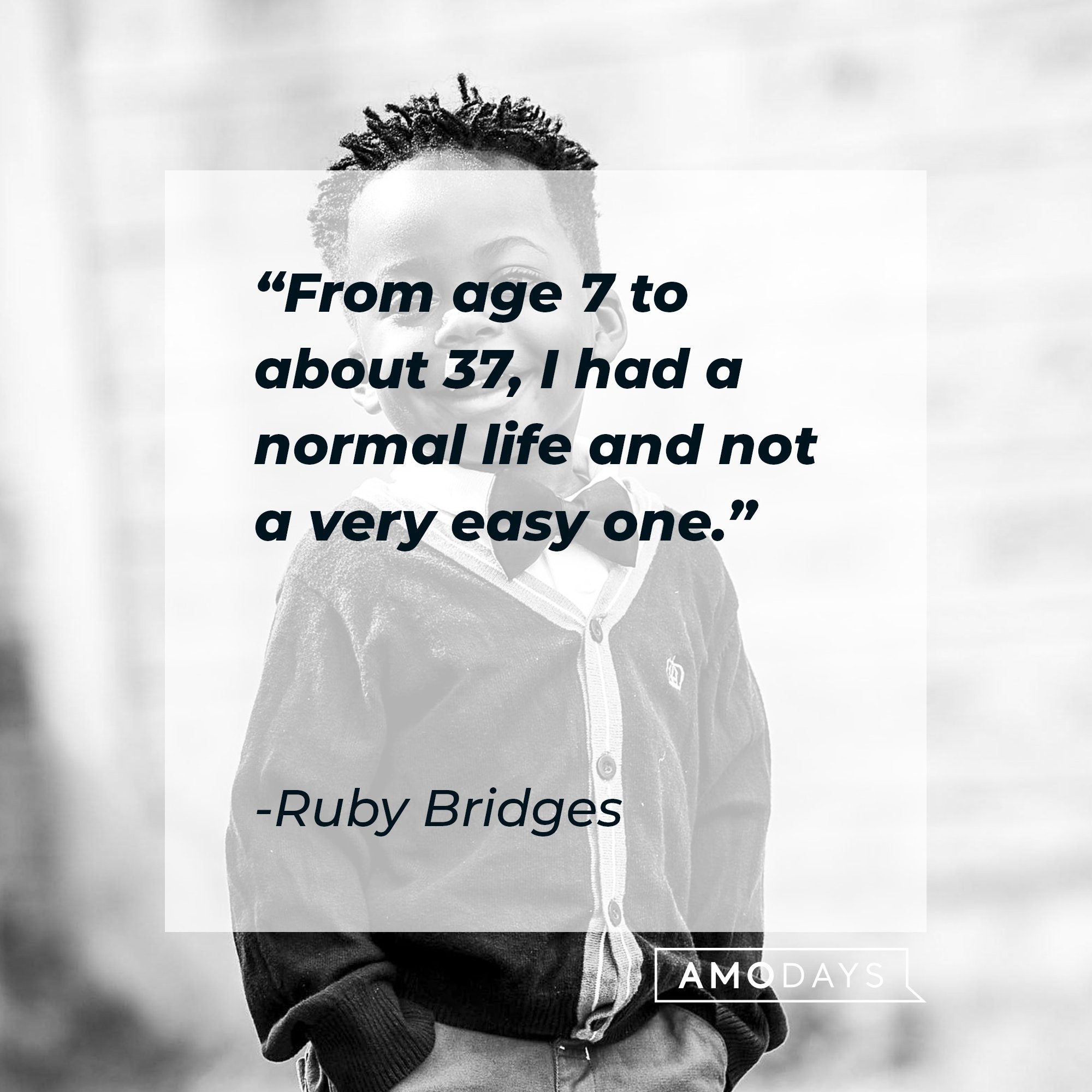 Ruby Bridges’ quote: "From age 7 to about 37, I had a normal life and not a very easy one." | Image: AmoDays 
