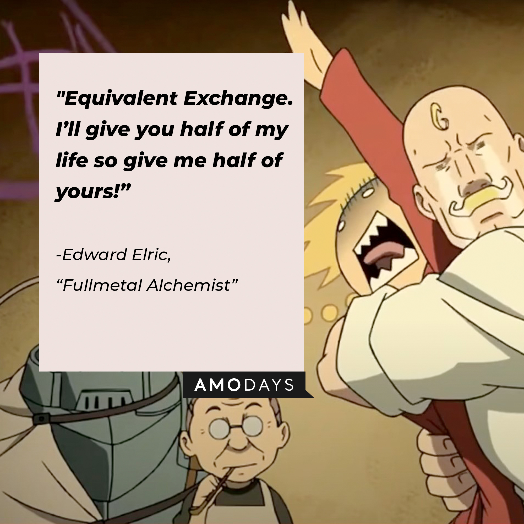 Edward Elric's quote: "Equivalent Exchange. I’ll give you half of my life so give me half of yours!” | Image: facebook.com/FMAHiromuArakawa