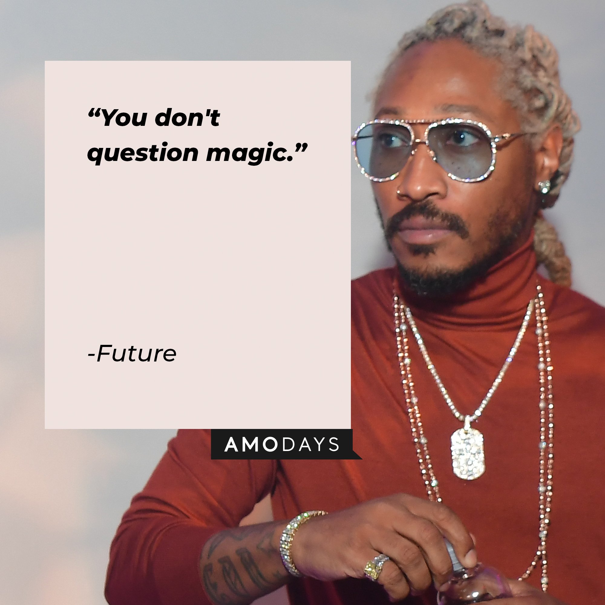 Future’s quote: "You don't question magic." | Image: AmoDays 