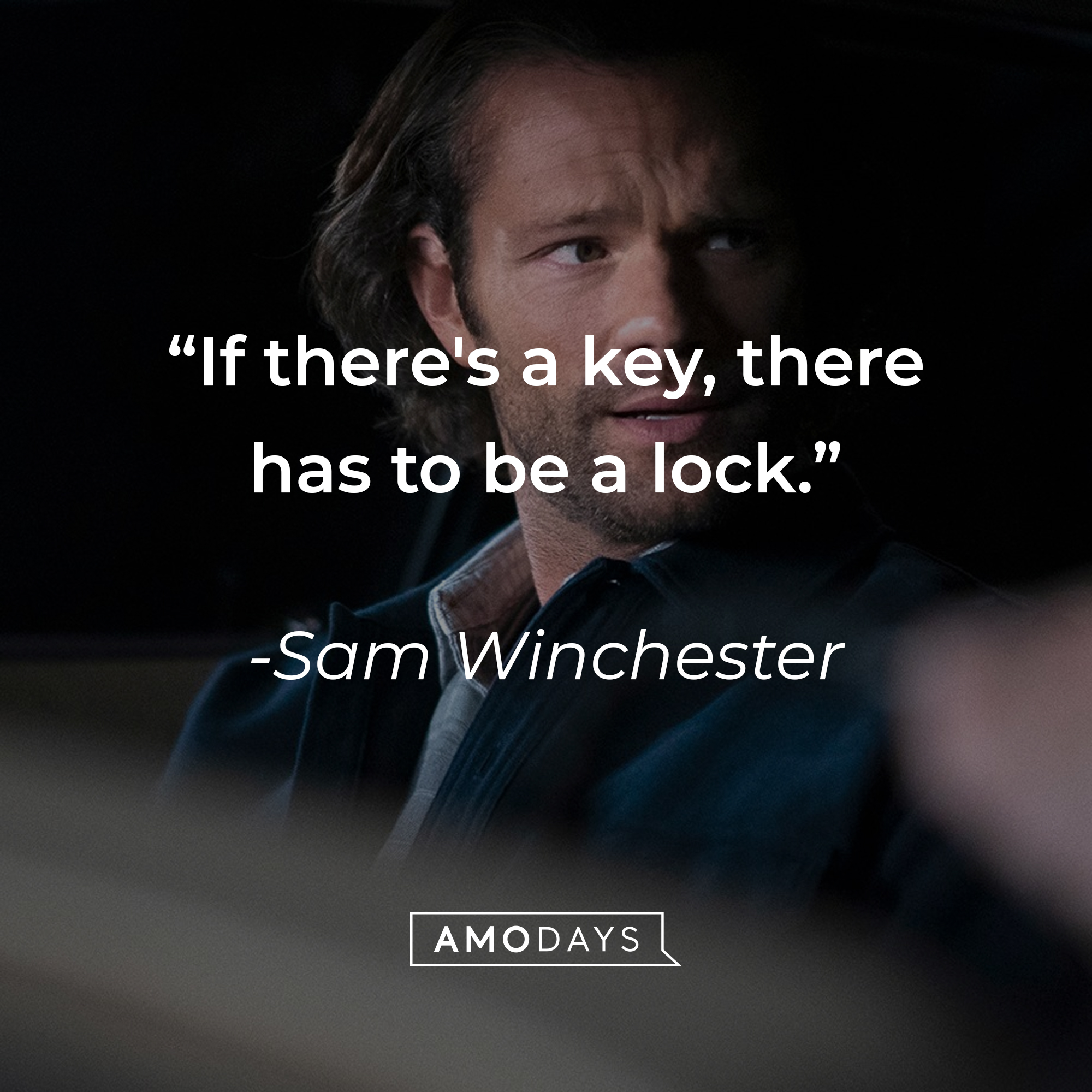 Sam Winchester's quote: "If there's a key, there has to be a lock." | Source: Facebook.com/Supernatural