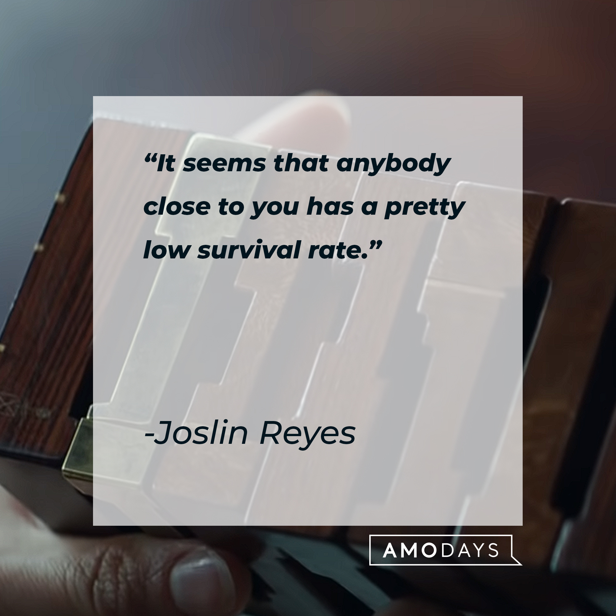 An image of a chest with a quote by Joslin Reyes: “It seems that anybody close to you has a pretty low survival rate.” | Source: youtube.com/WarnerBrosPictures