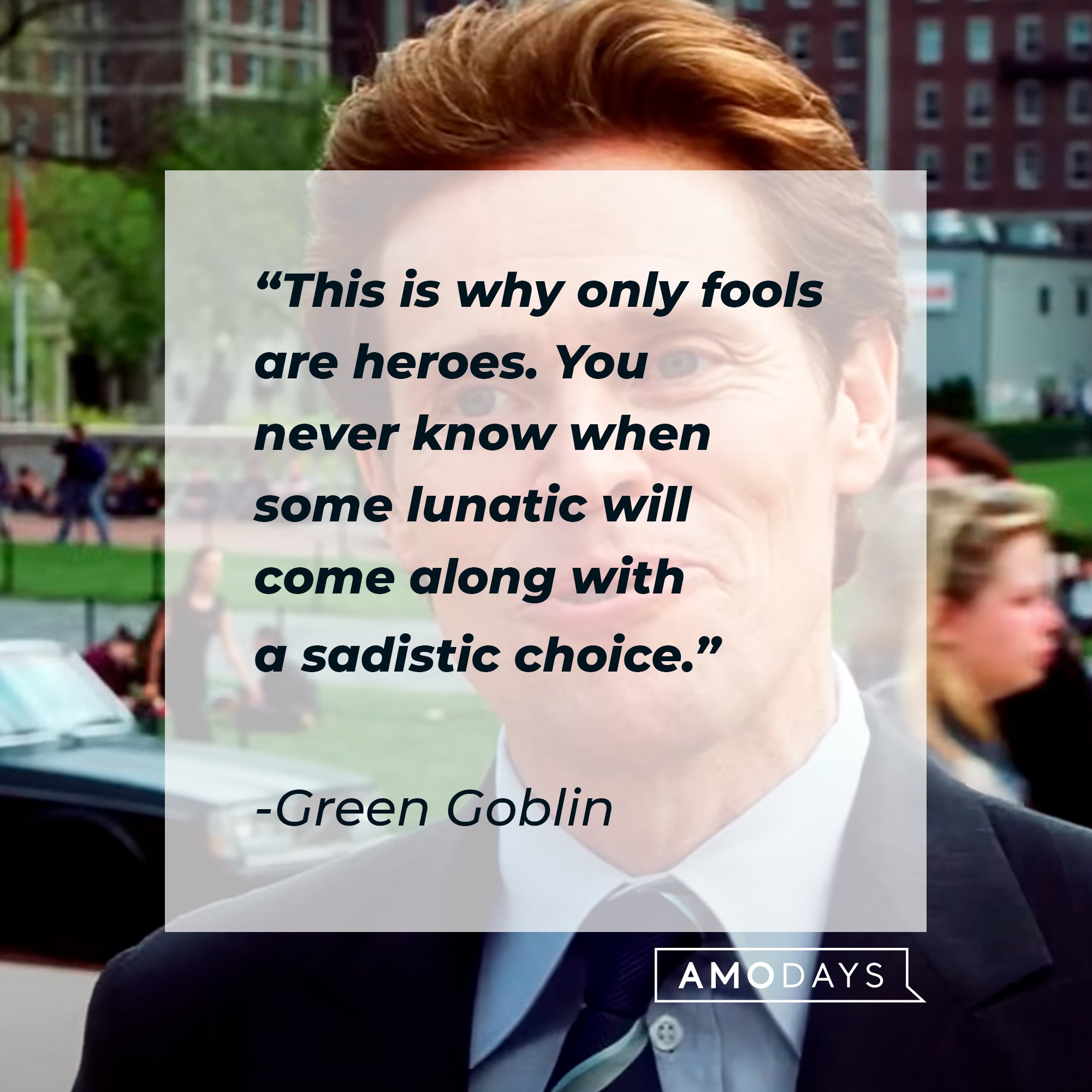Green Goblin’s quote: "This is why only fools are heroes. You never know when some lunatic will come along with a sadistic choice."| Image: AmoDays