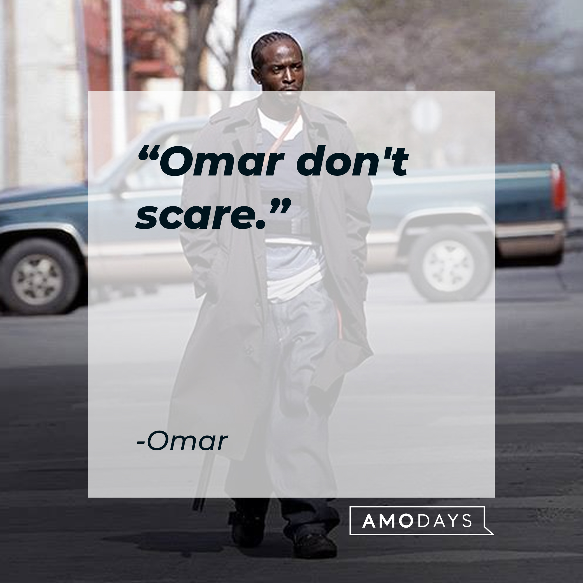 Omar's quote: "Omar don't scare." | Source: facebook.com/TheWire