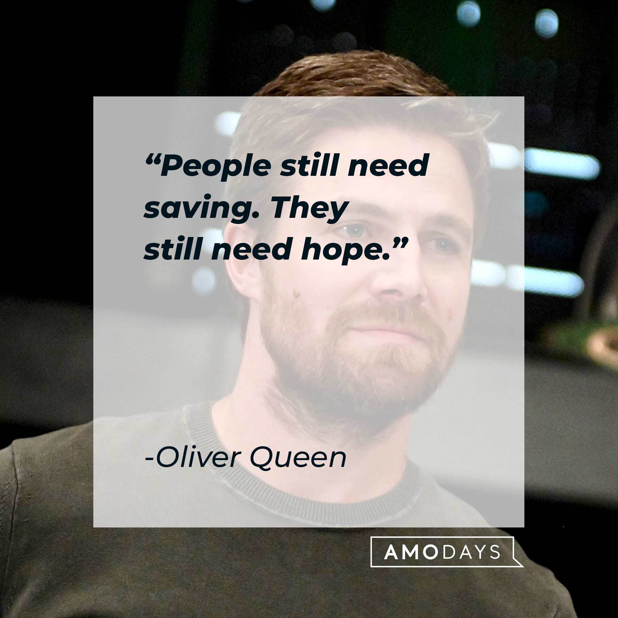 An image of Oliver Queen with his quote: “People still need saving. They still need hope.” | Source: facebook.com/CWArrow