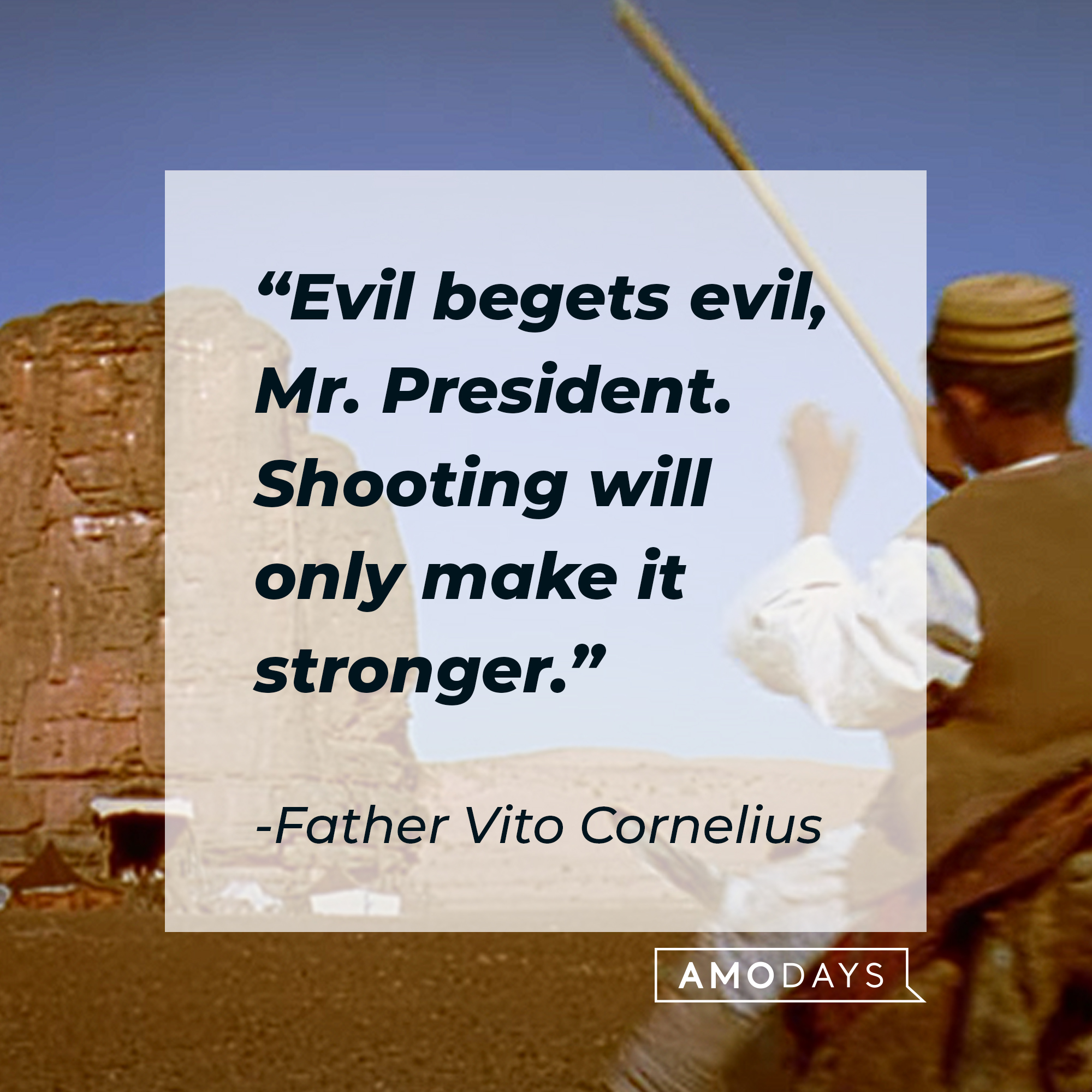 Father Vito Cornelius's quote: "Evil begets evil, Mr. President. Shooting will only make it stronger." | Source: youtube.com/sonypictures