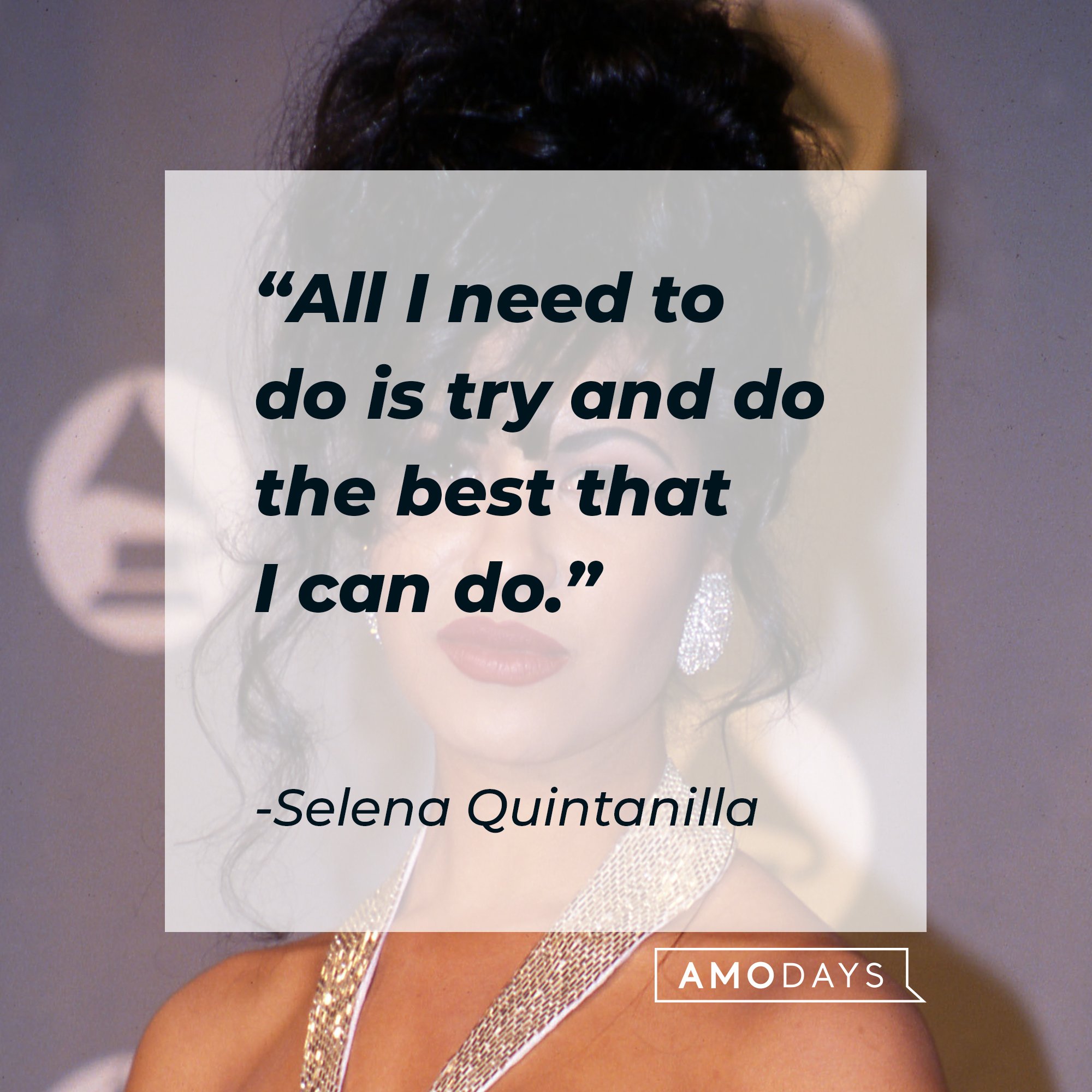 Selena Quintanilla's quote: "All I need to do is try and do the best that I can do." | Image: AmoDays