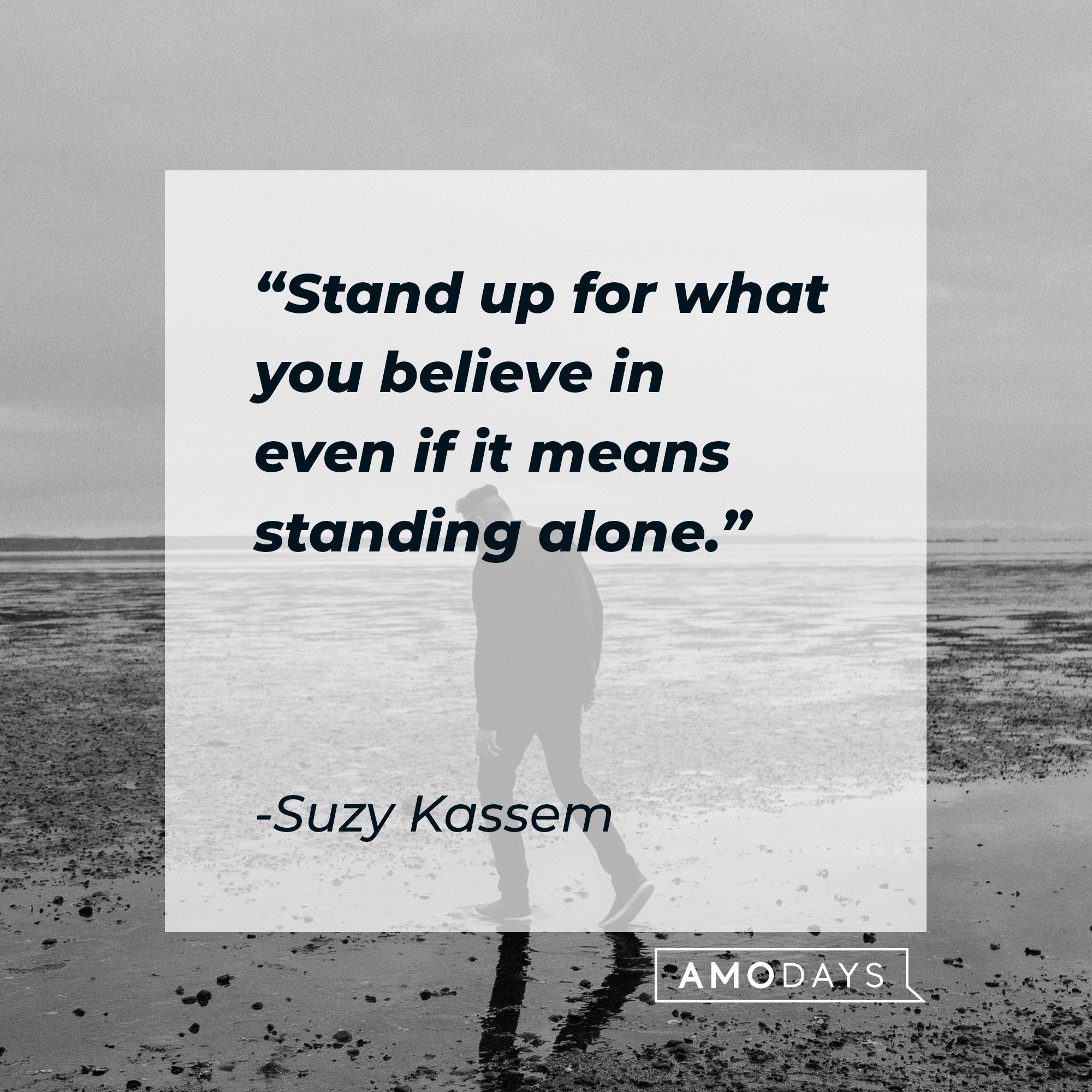 Suzy Kassem’s quote: "Stand up for what you believe in even if it means standing alone." | Image: AmoDays