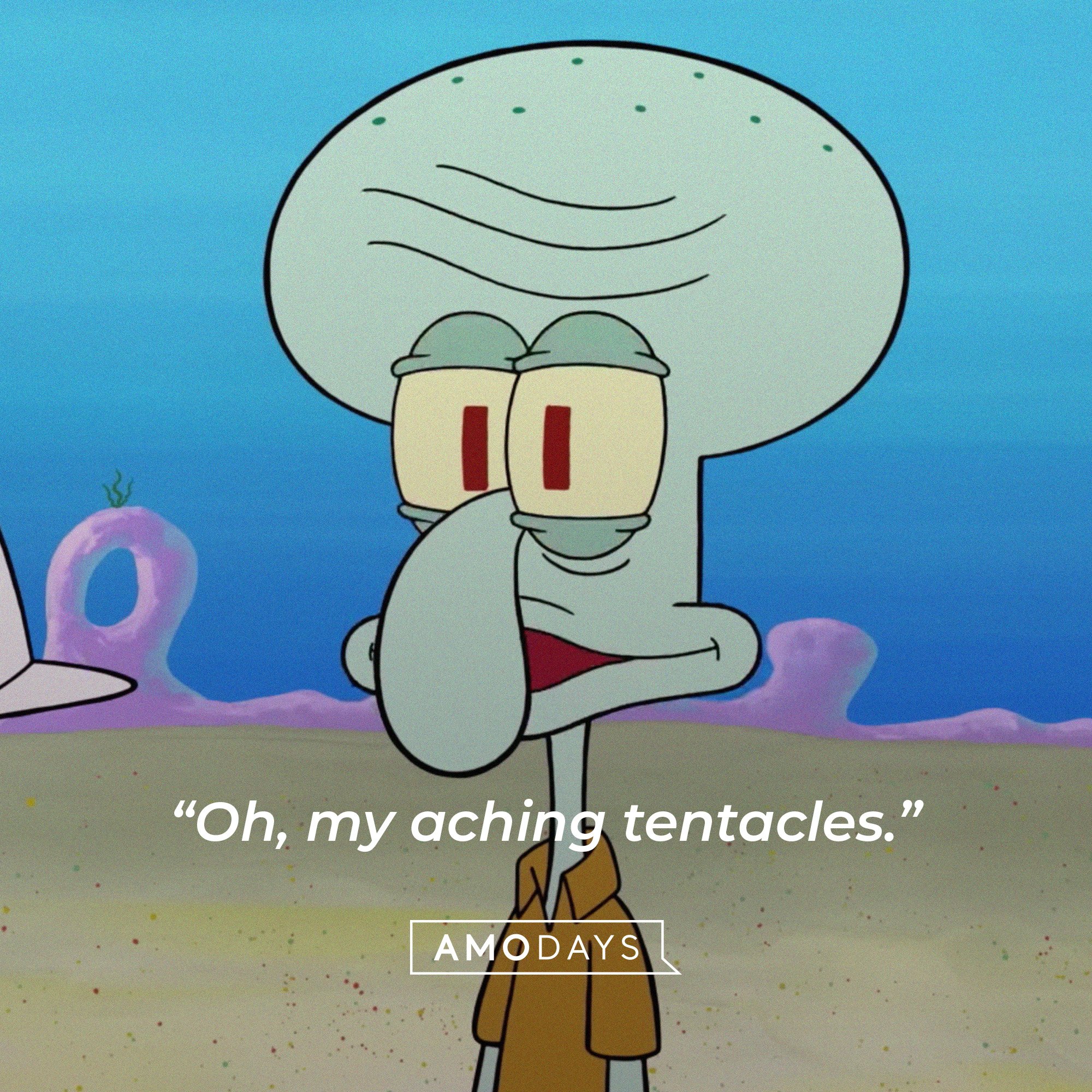 Squidward Tentacles’ quote: "Oh, my aching tentacles.” | Source: AmoDays