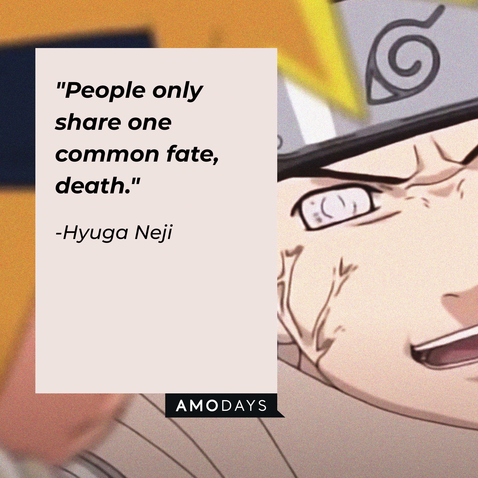 Hyuga Neji's quote: "People only share one common fate, death." | Image: AmoDays