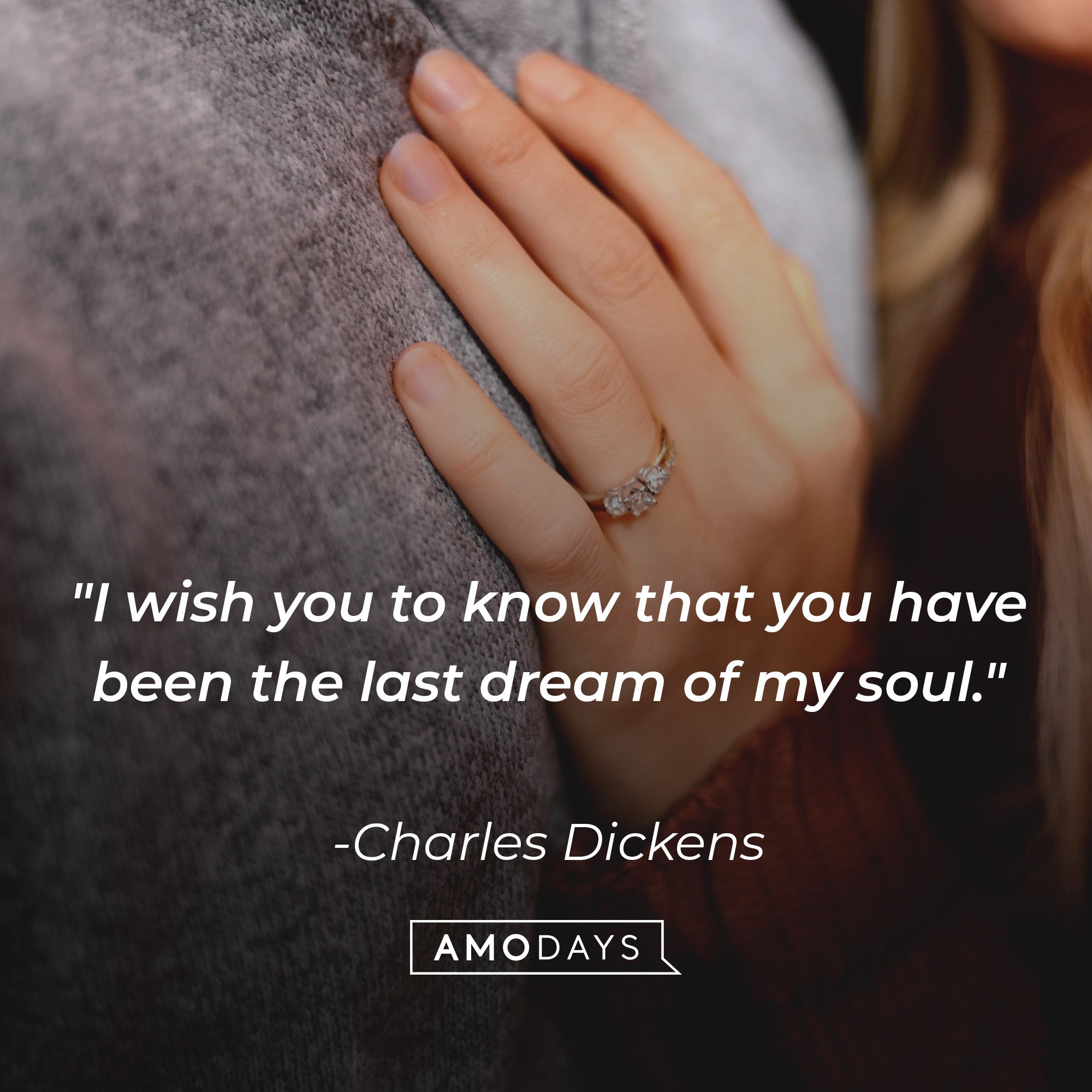 Charles Dickens' quote: "I wish you to know that you have been the last dream of my soul." | Image: AmoDays