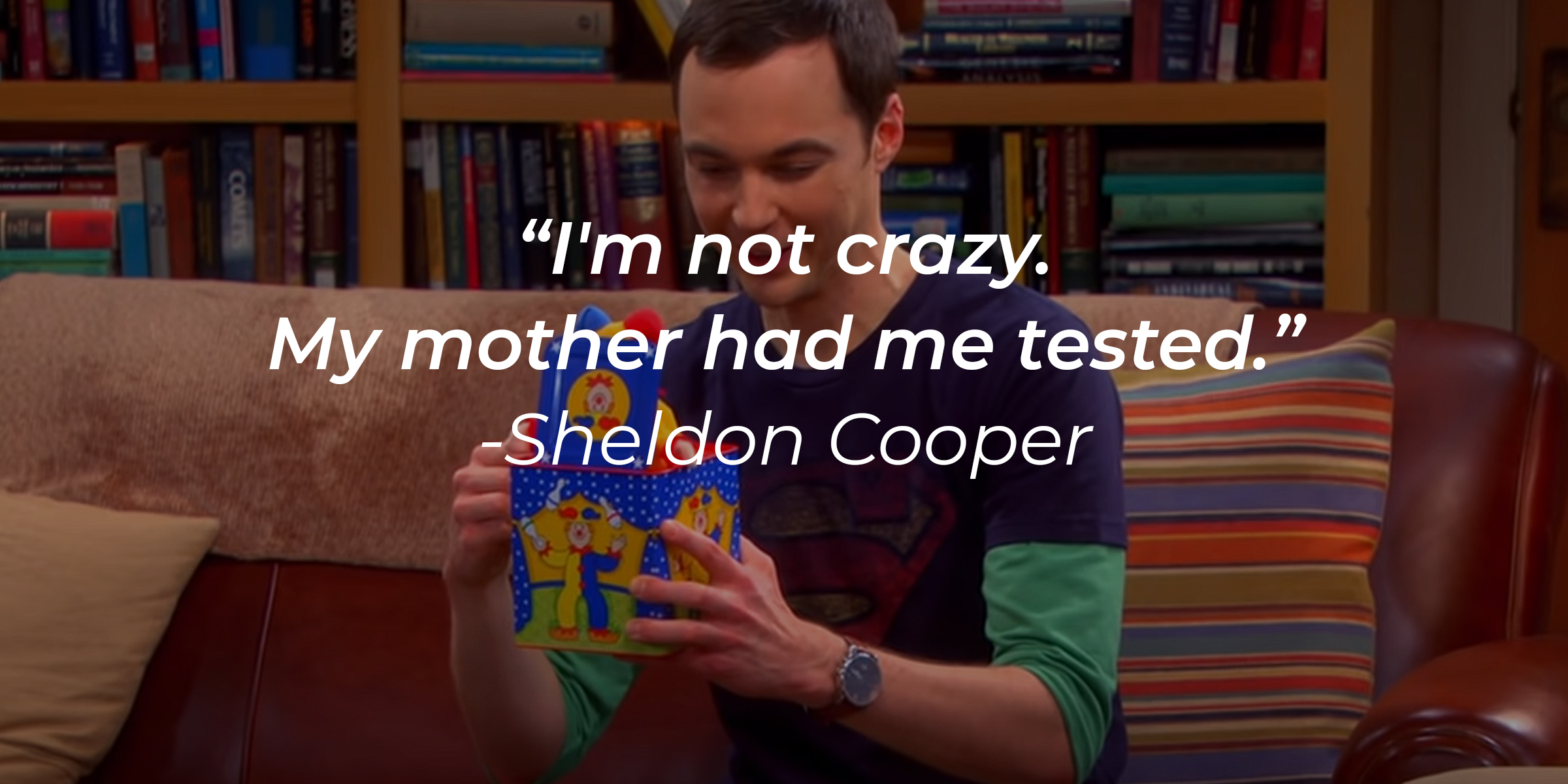 A photo of Sheldon Cooper with the quote: "I'm not crazy. My mother had me tested." | Source: youtube.com/warnerbrostv