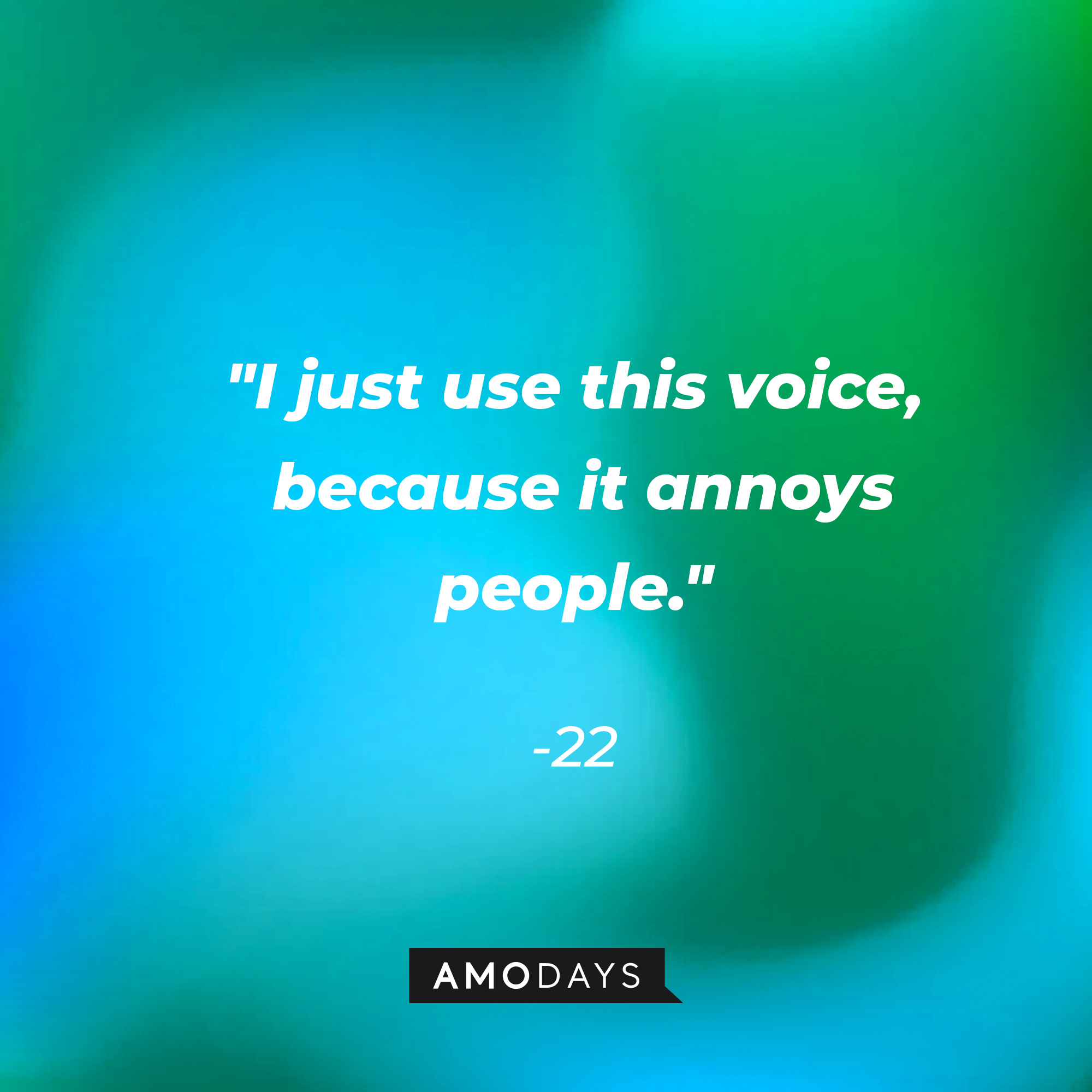 22's quote: "I just use this voice, because it annoys people." | Source: youtube.com/pixar