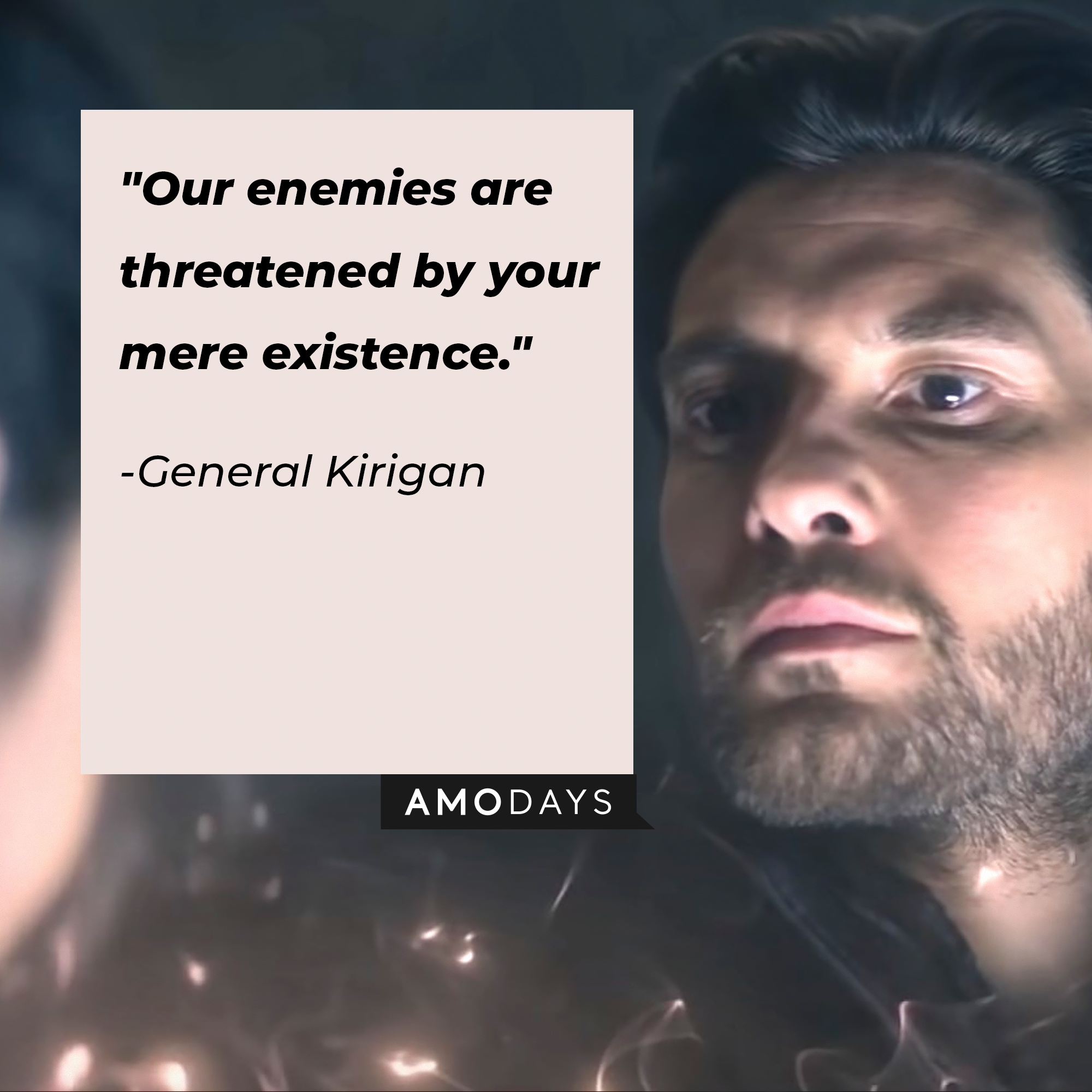 General Kirigan's quote: "Our enemies are threatened by your mere existence." | Image: AmoDays