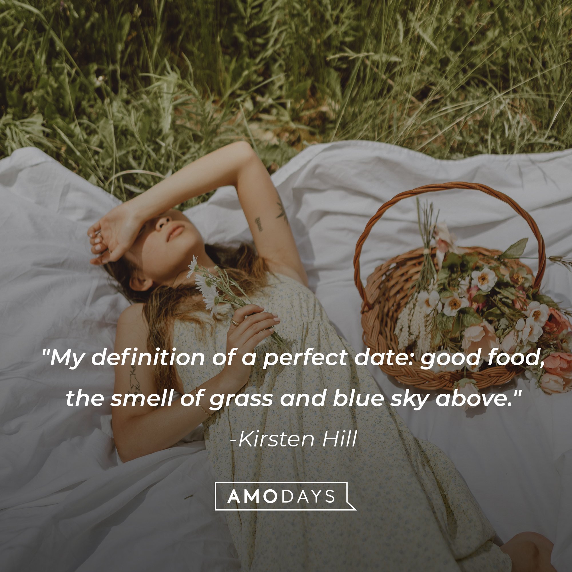 Kirsten Hill's quote: "My definition of a perfect date: good food, the smell of grass and blue sky above." | Image: AmoDays