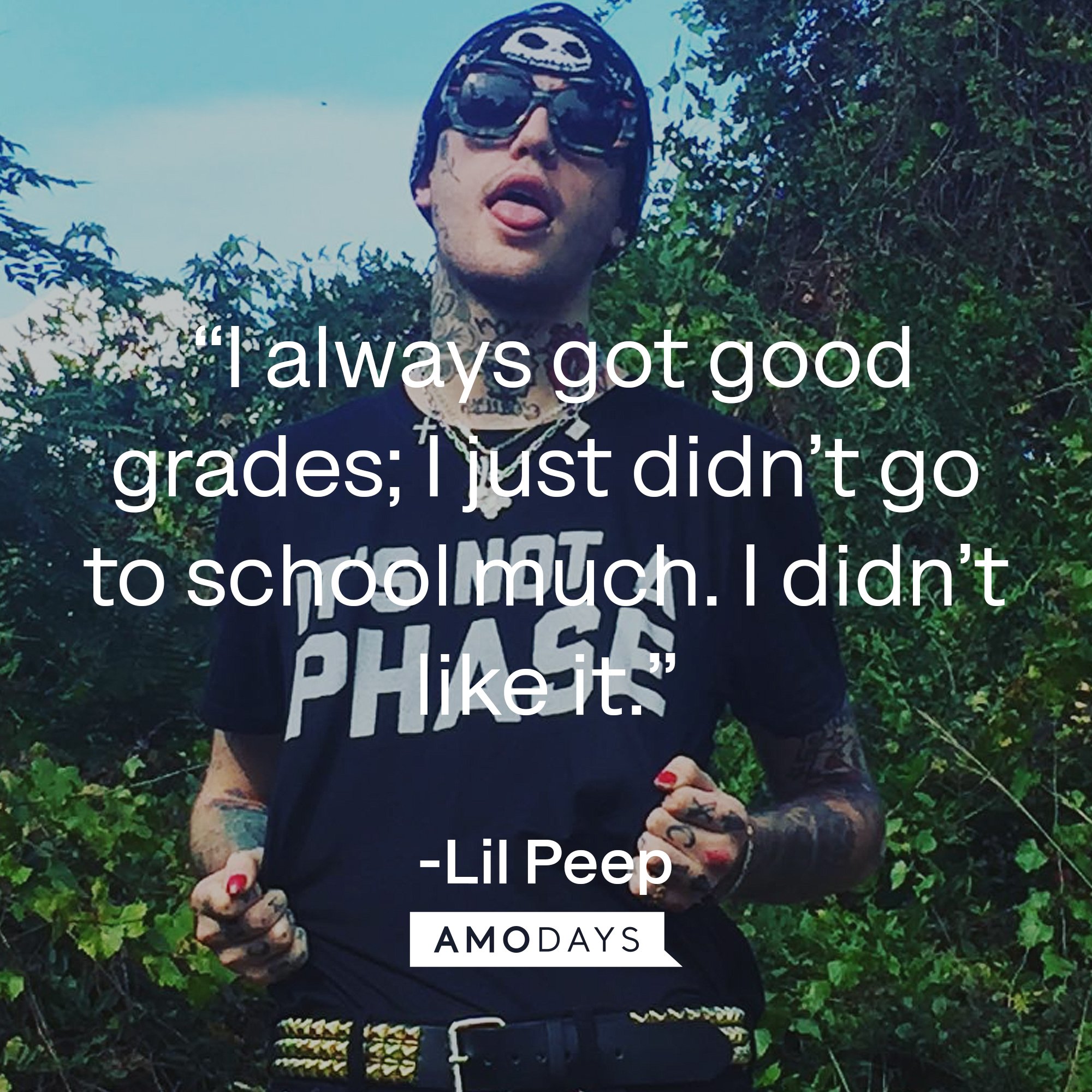 Lil Peep's quote: “I always got good grades; I just didn’t go to school much. I didn’t like it.” | Image: AmoDays