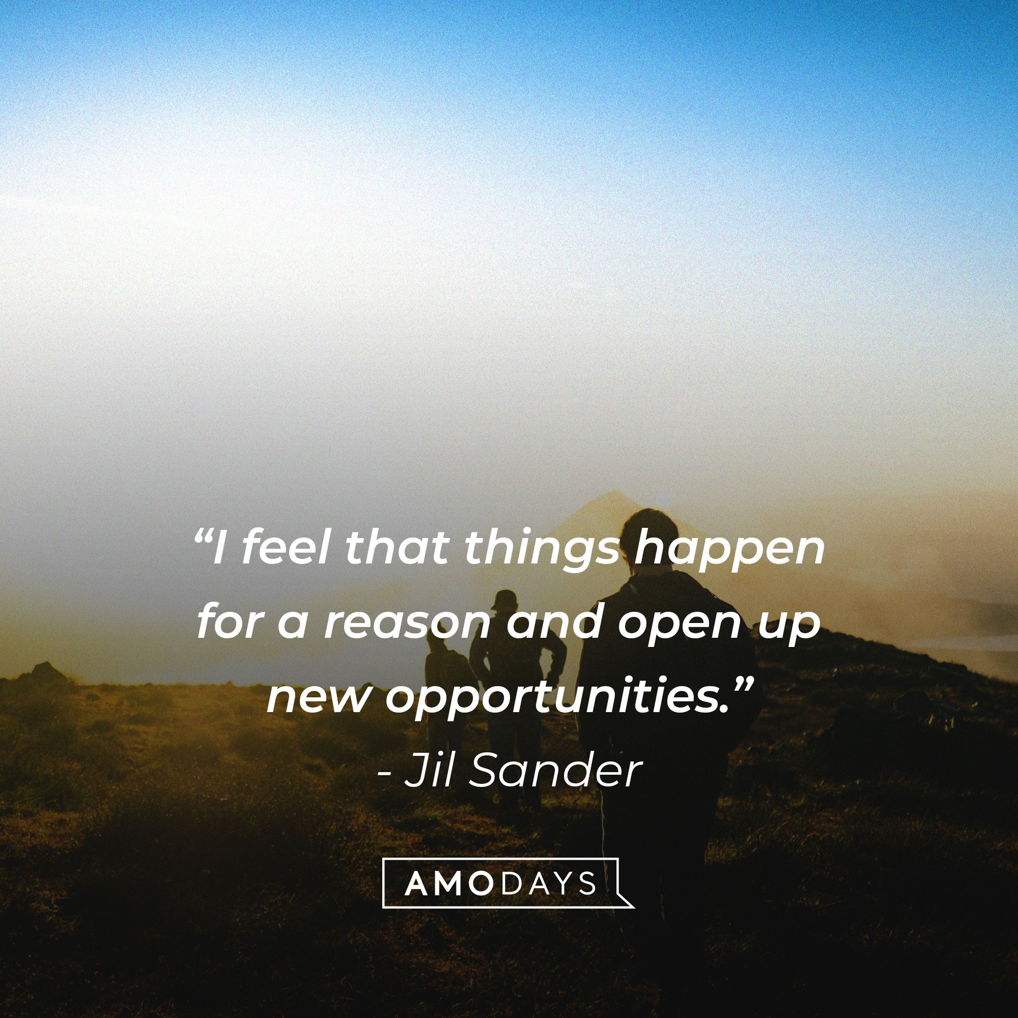 Jil Sander's quote: “I feel that things happen for a reason and open up new opportunities.” | Image: AmoDays