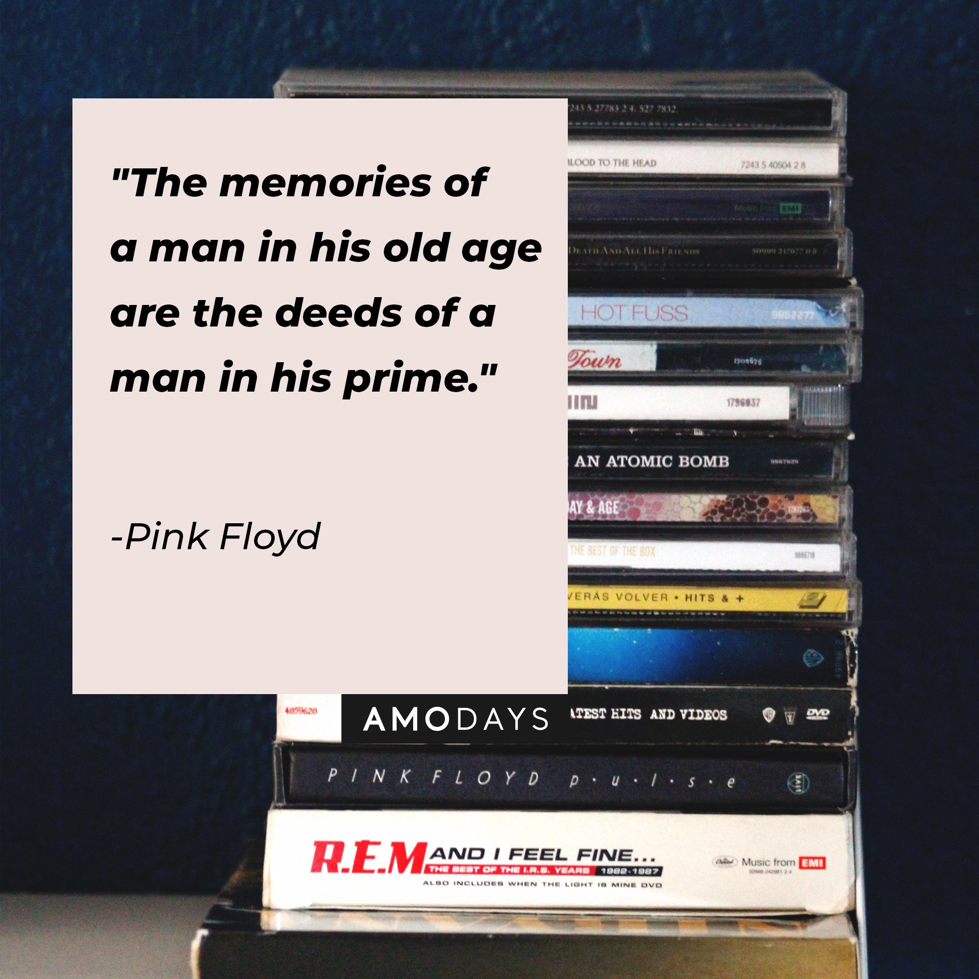 Pink Floyd's quote: "The memories of a man in his old age are the deeds of a man in his prime." | Image: AmoDays