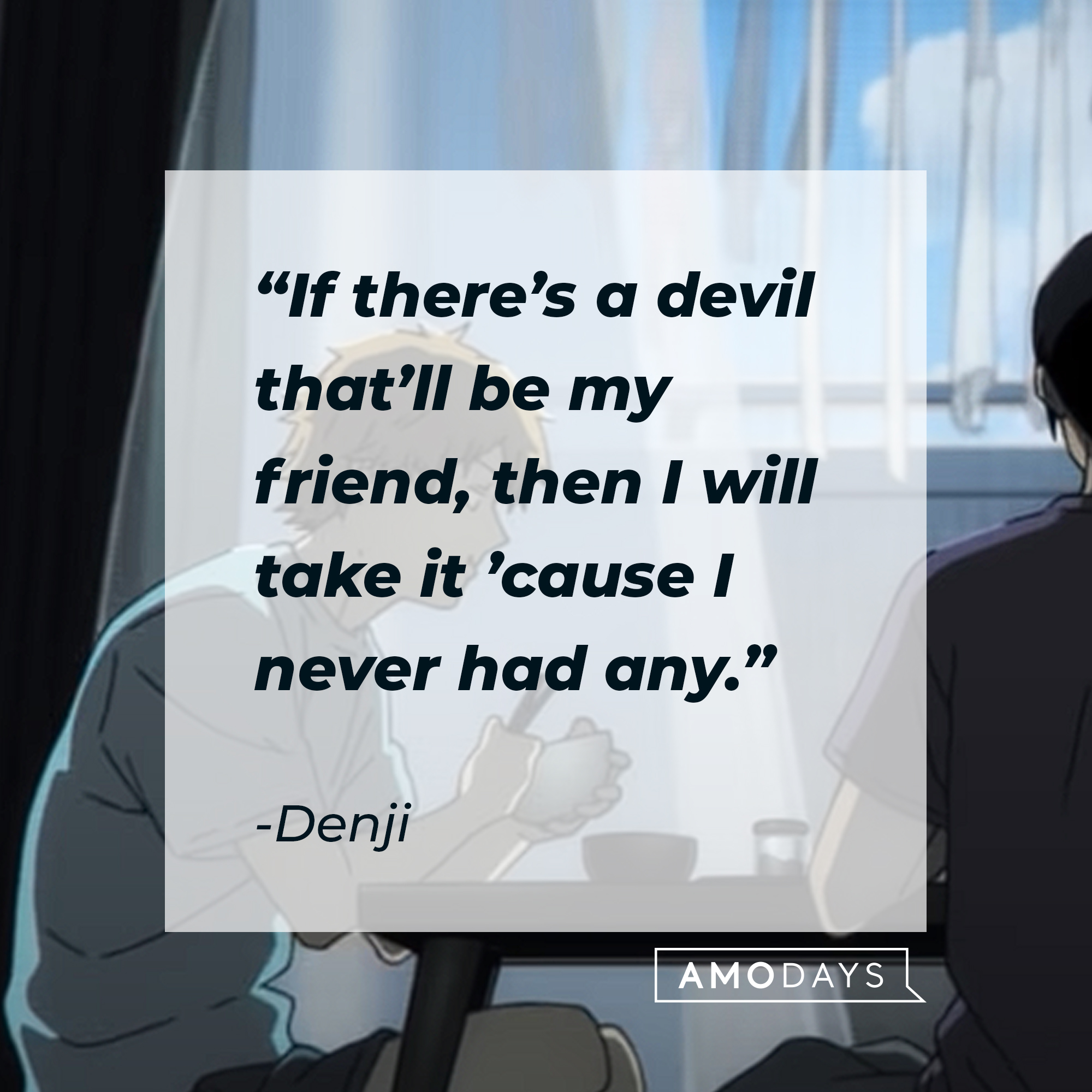 An image of Denji with his quote: “If there’s a devil that’ll be my friend, then I will take it ’cause I never had any.” | Source: youtube.com/CrunchyrollCollection