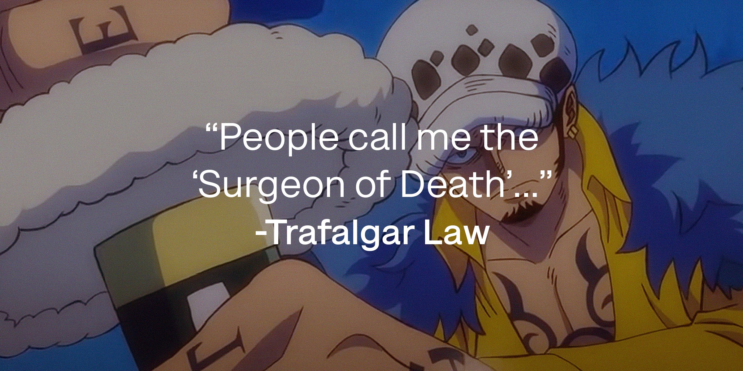 Source: youtube.com/Crunchyroll Collection | A picture of Trafalgar Law with a quote by him, reading, "People call me the ‘Surgeon of Death’..."
