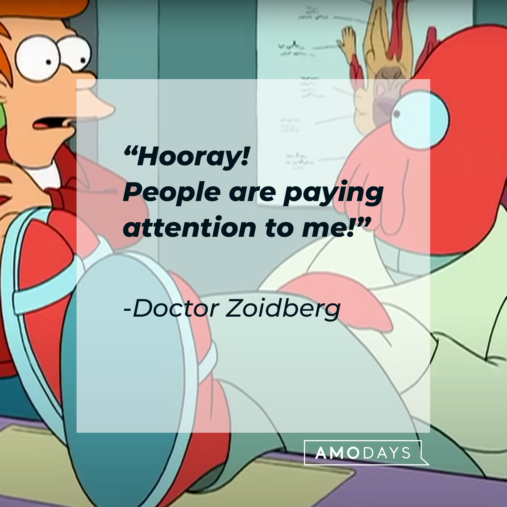 Doctor Zoidberg, with his quote: "Hooray! People are paying attention to me!" | Source:  facebook.com/Futurama
