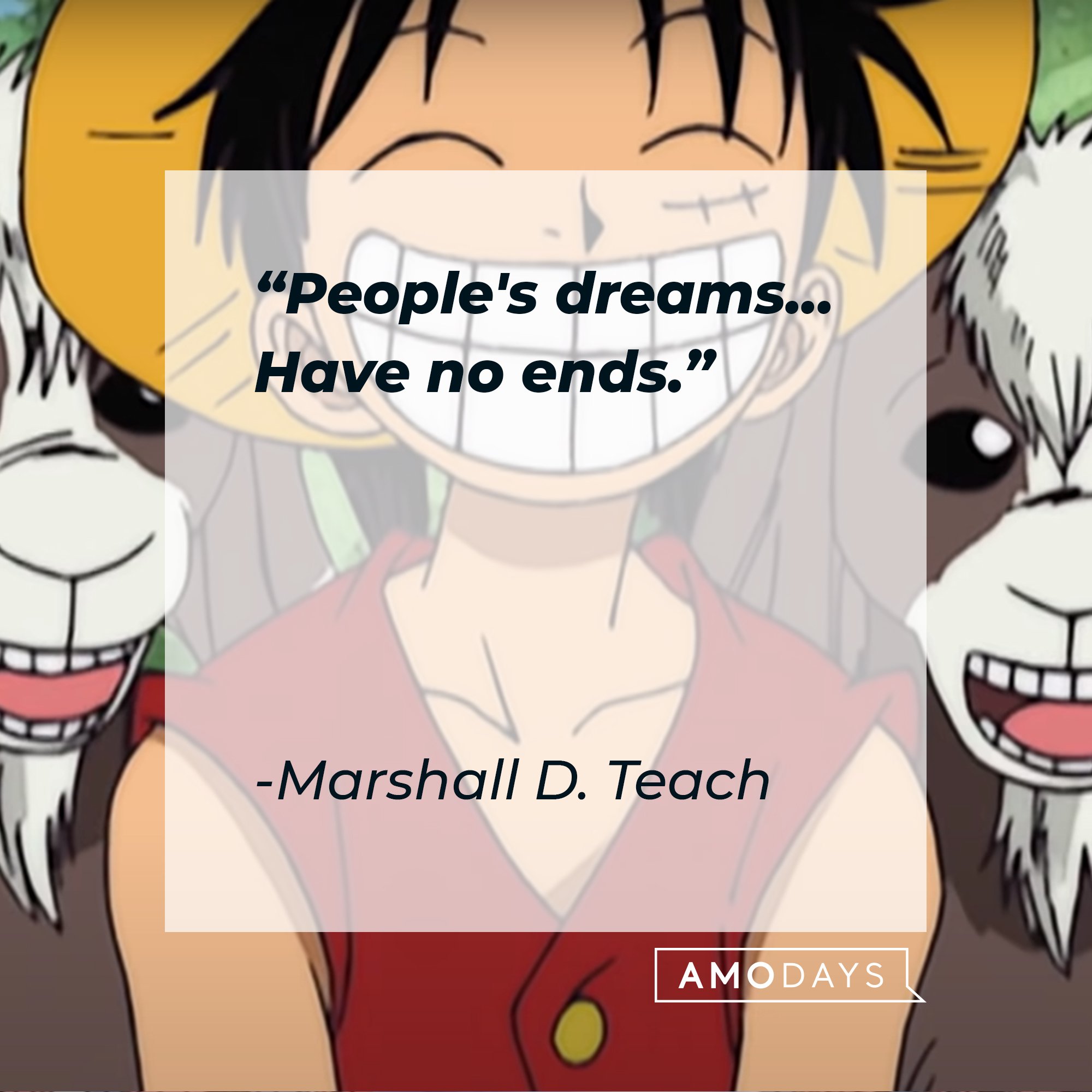 Marshall D. Teach’s quote: “People's dreams... Have no ends.”| Image: AmoDays