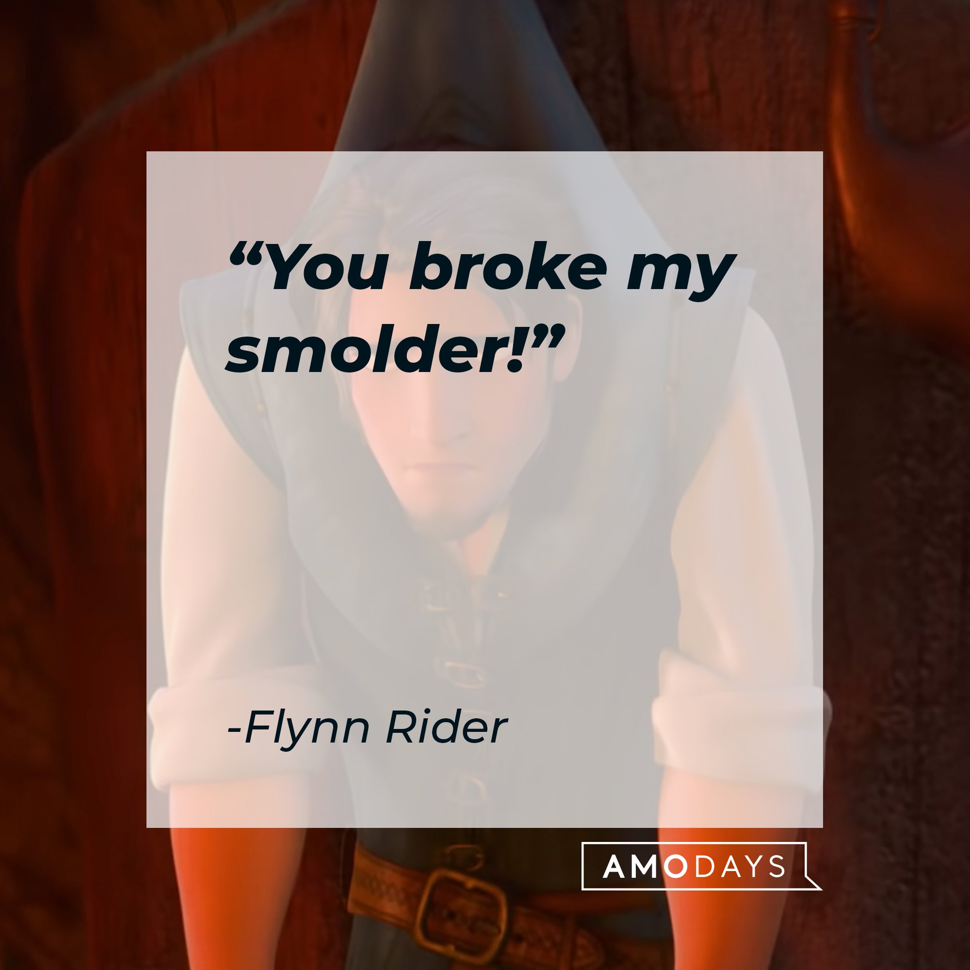 Flynn Rider's quote: "You broke my smolder!" | Image: AmoDays