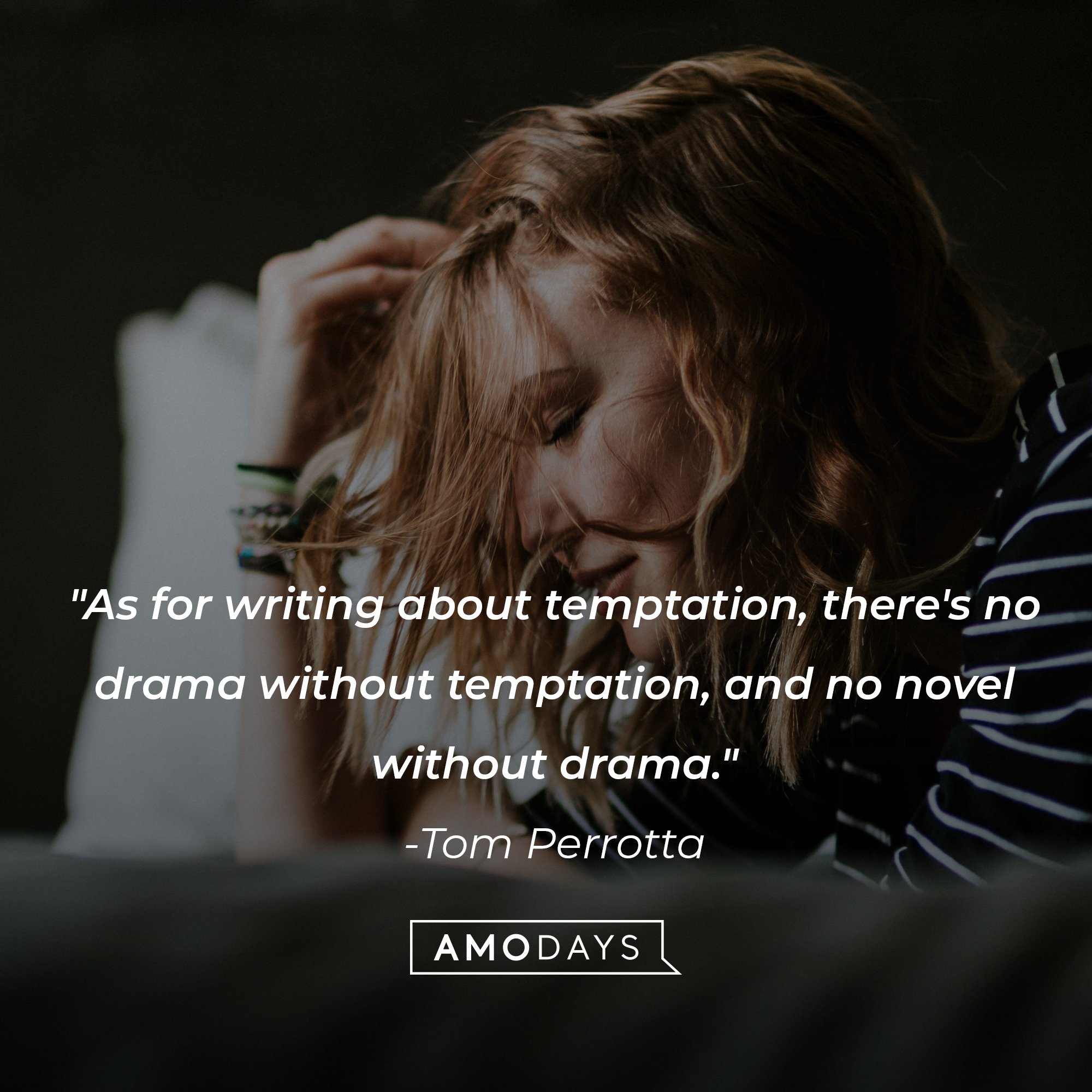 Tom Perrotta’s quote: "As for writing about temptation, there's no drama without temptation and no novel without drama." | Image: AmoDays 