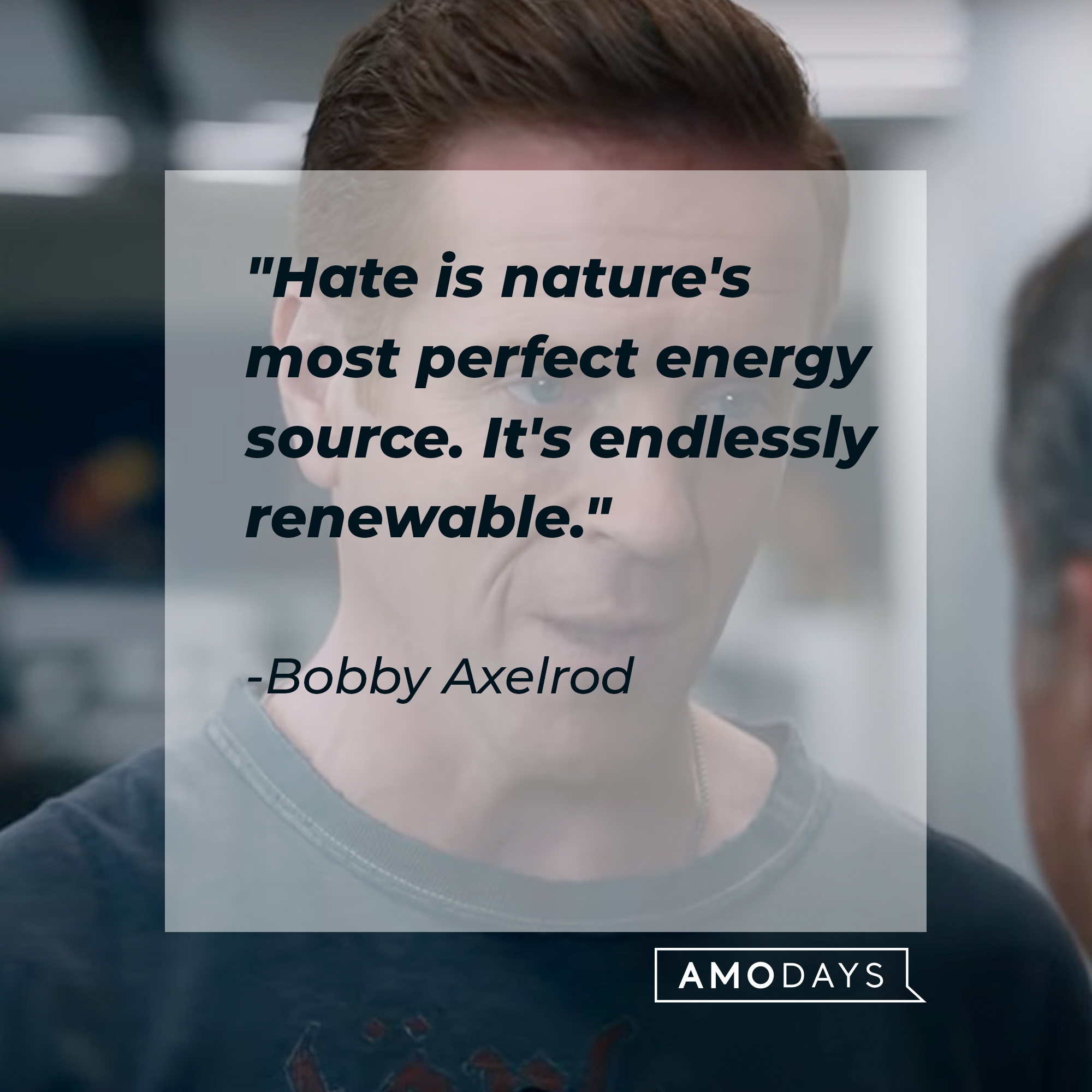 Bobby Axelrod's quote: "Hate is nature's most perfect energy source. It's endlessly renewable." | Source: Youtube.com/BillionsOnShowtime