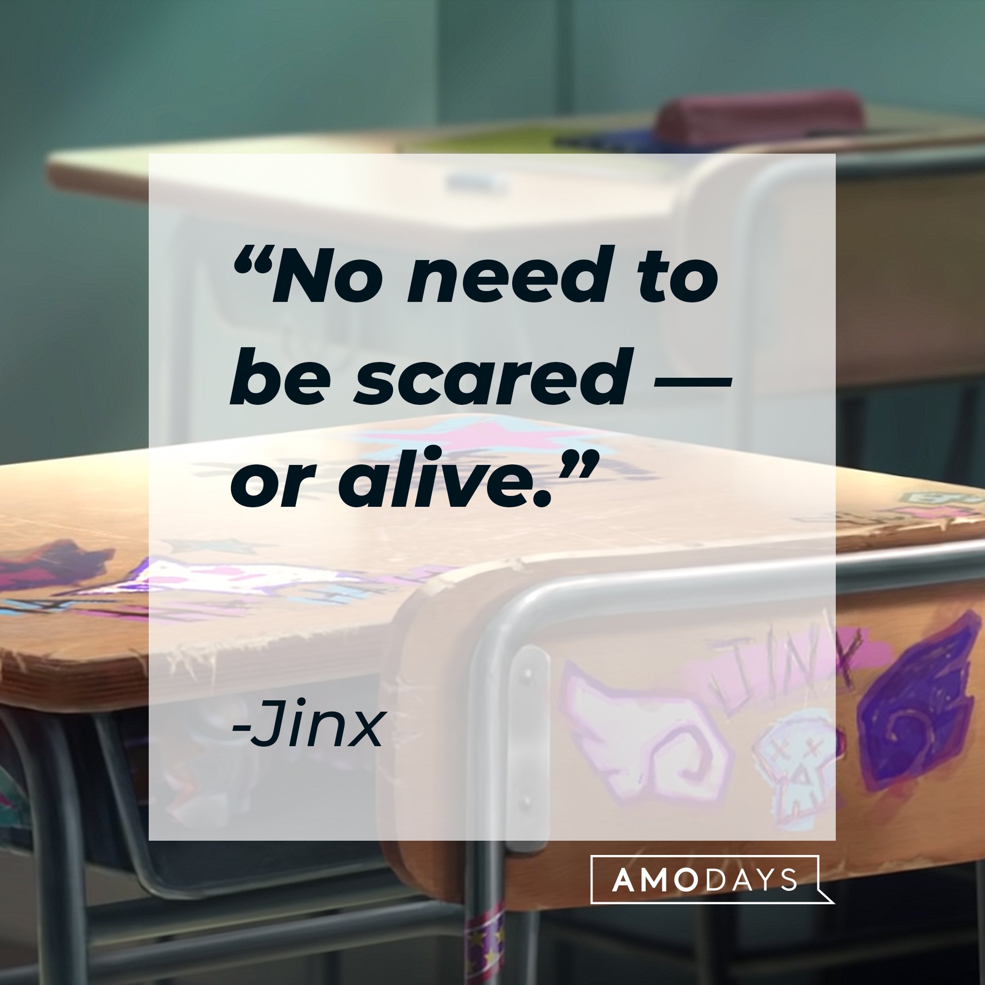 Jinx's quote: "No need to be scared — or alive." | Image: AmoDays