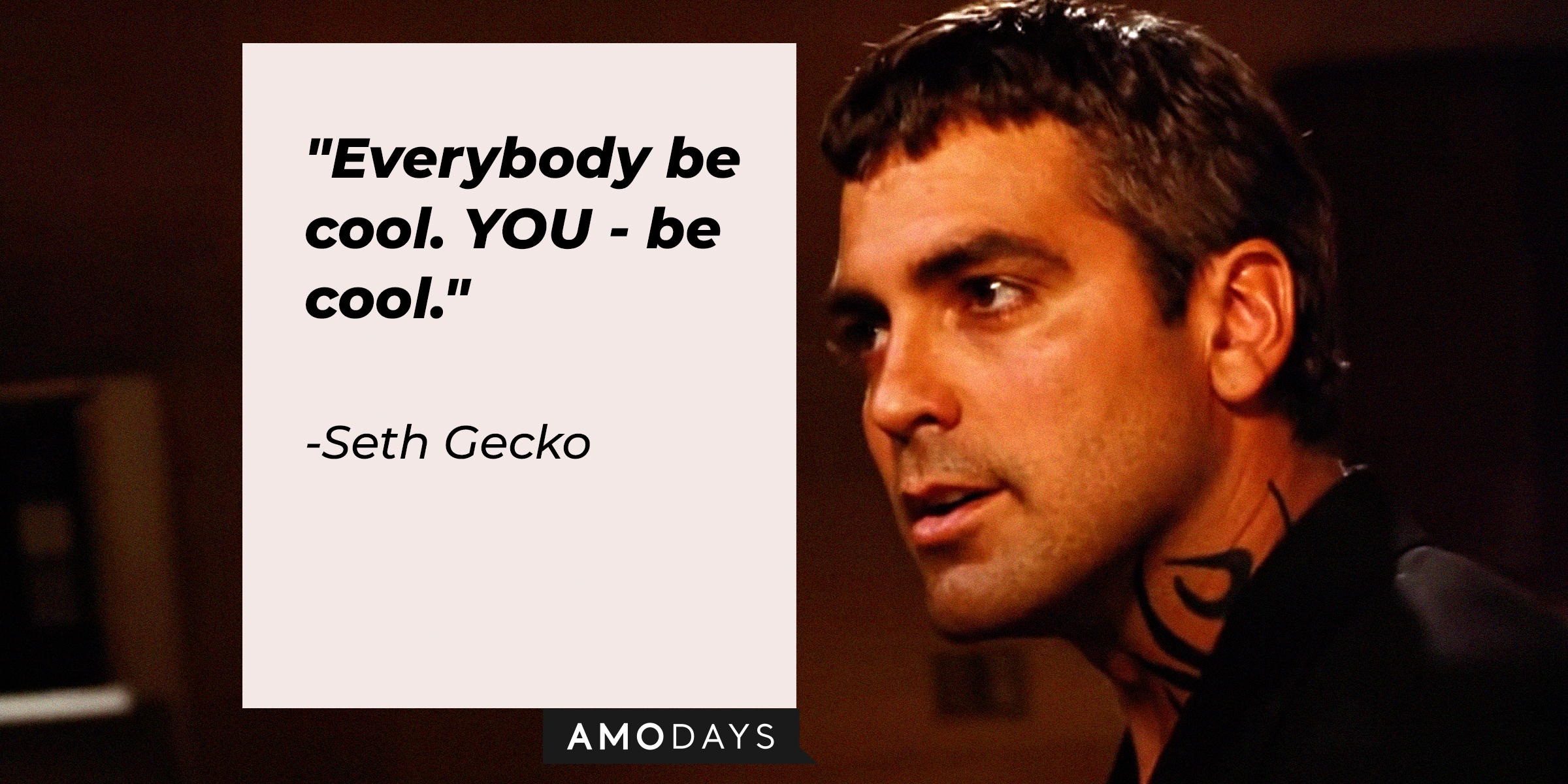 Seth Gecko with his quote: "Everybody be cool. YOU - be cool." | Source: youtube.com/miramax