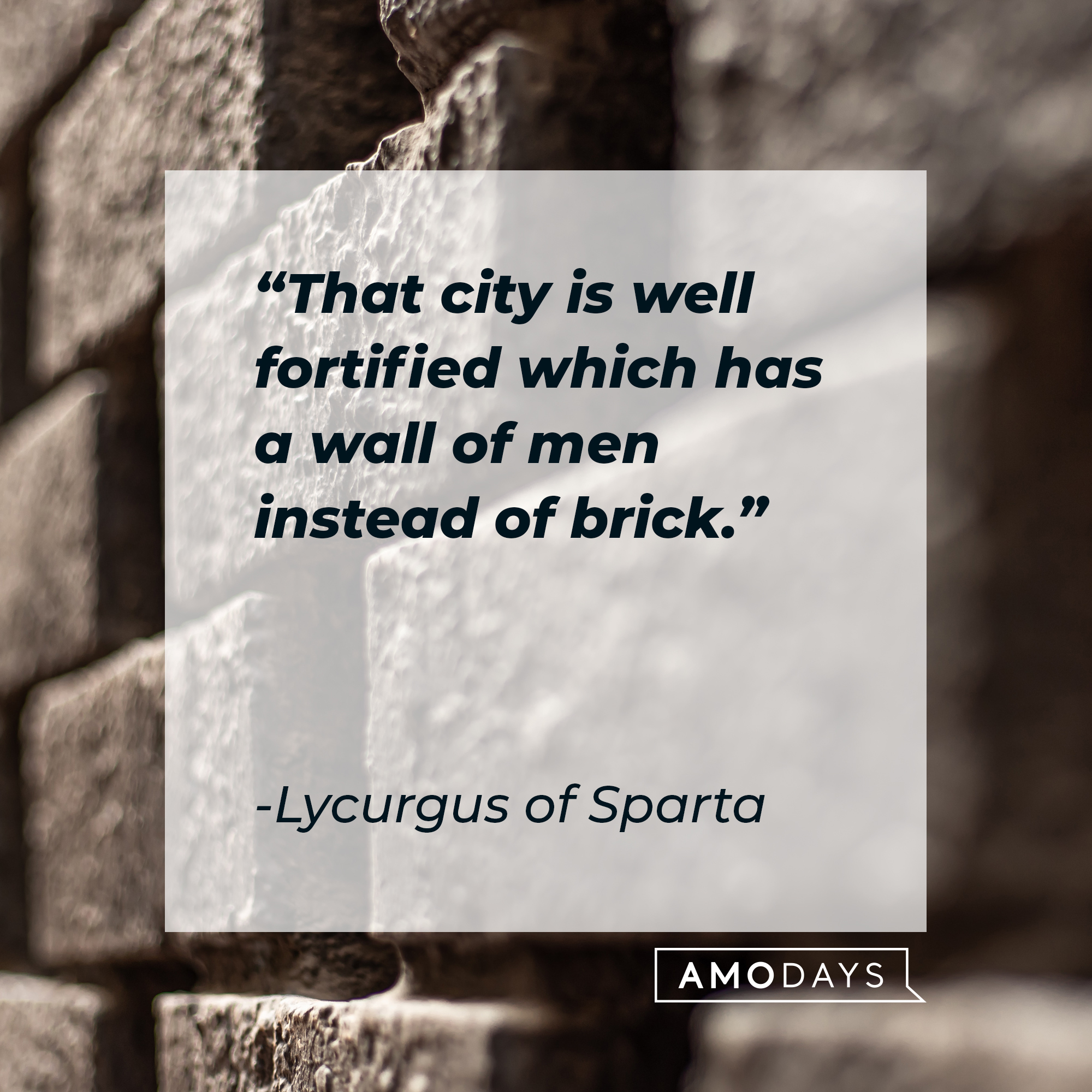 Lycurgus of Sparta's quote: "That city is well fortified which has a wall of men instead of brick." | Source: Unsplash