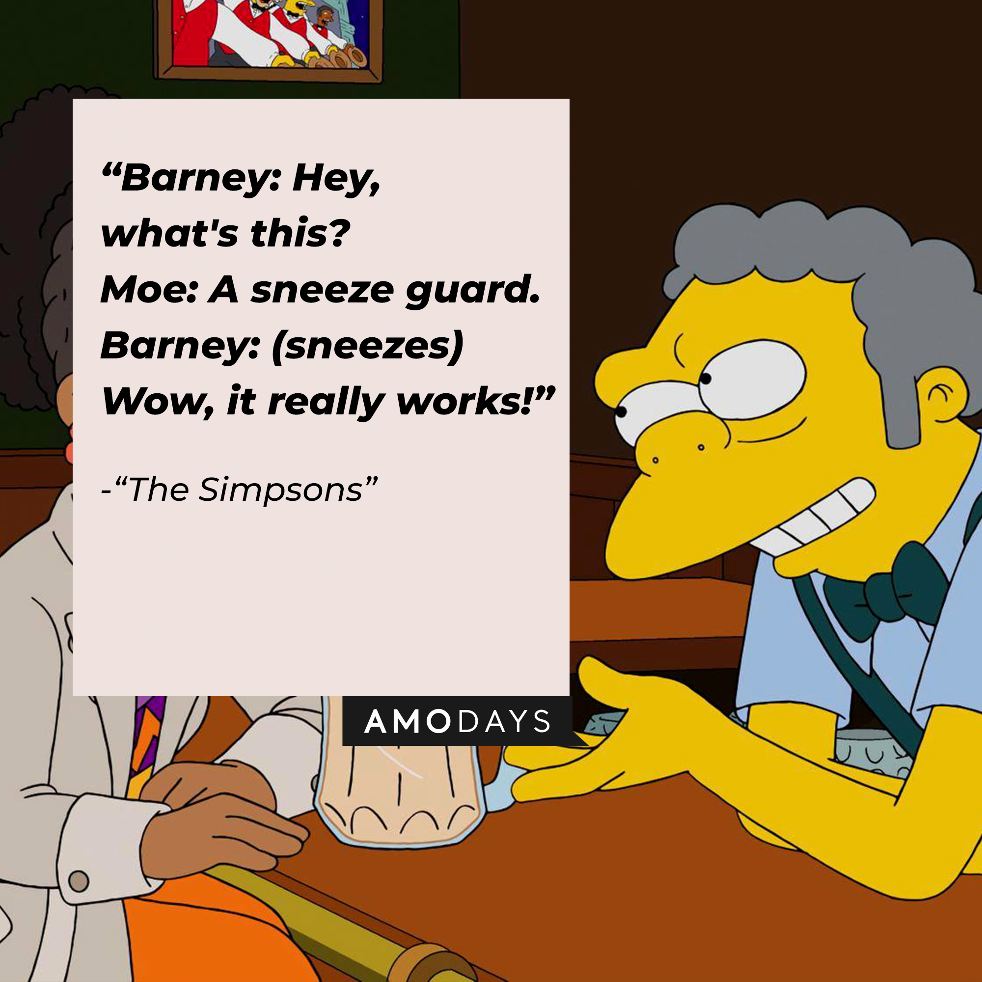 Image of Moe Szyslak with his quote from "The Simpsons:" "Barney: Hey, what's this? ; Moe: A sneeze guard. ; Barney: (sneezes) Wow, it really works!" | Source: Facebook.com/TheSimpsons