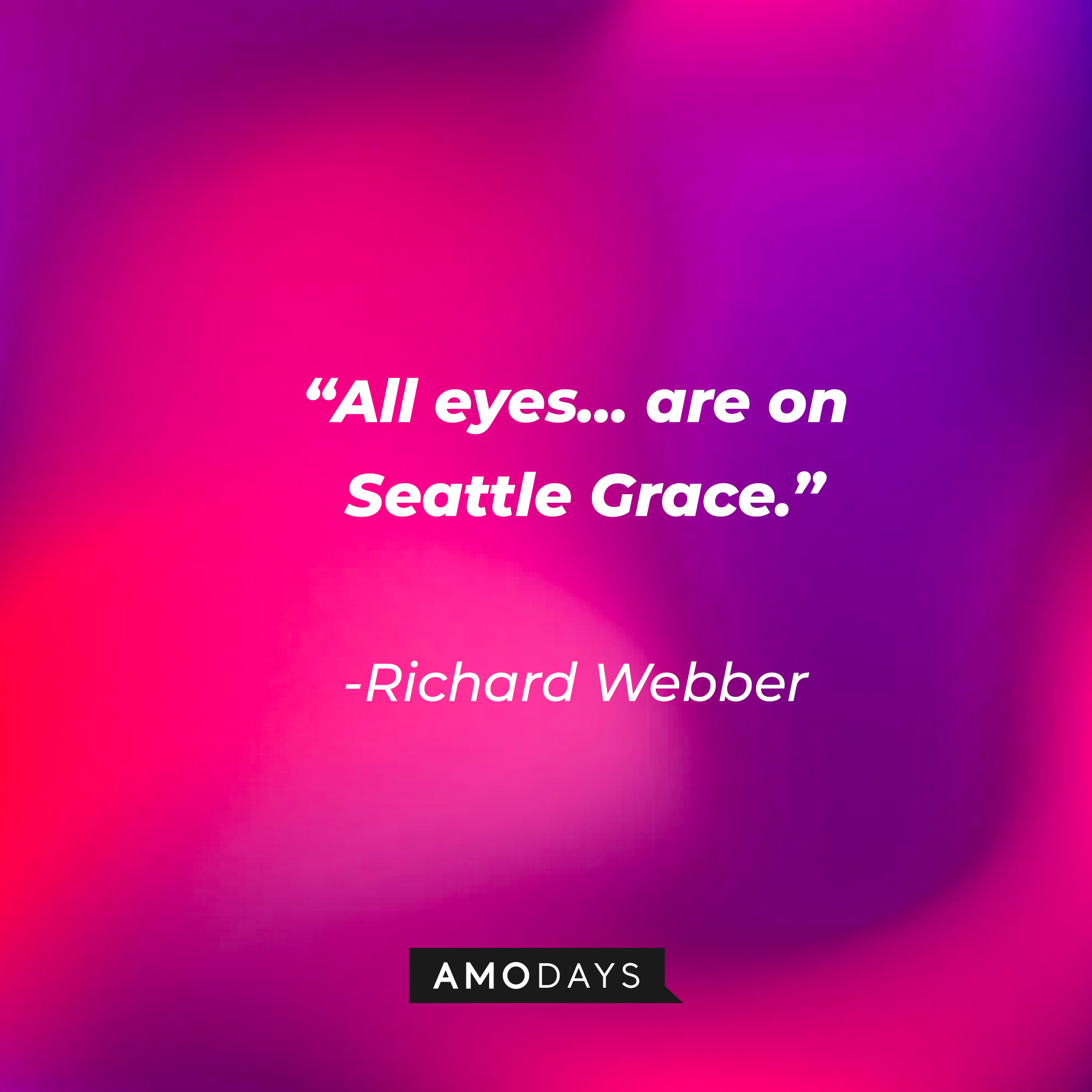 Richard Webber with his quote: "All eyes... are on Seattle Grace." | Source: Amodays