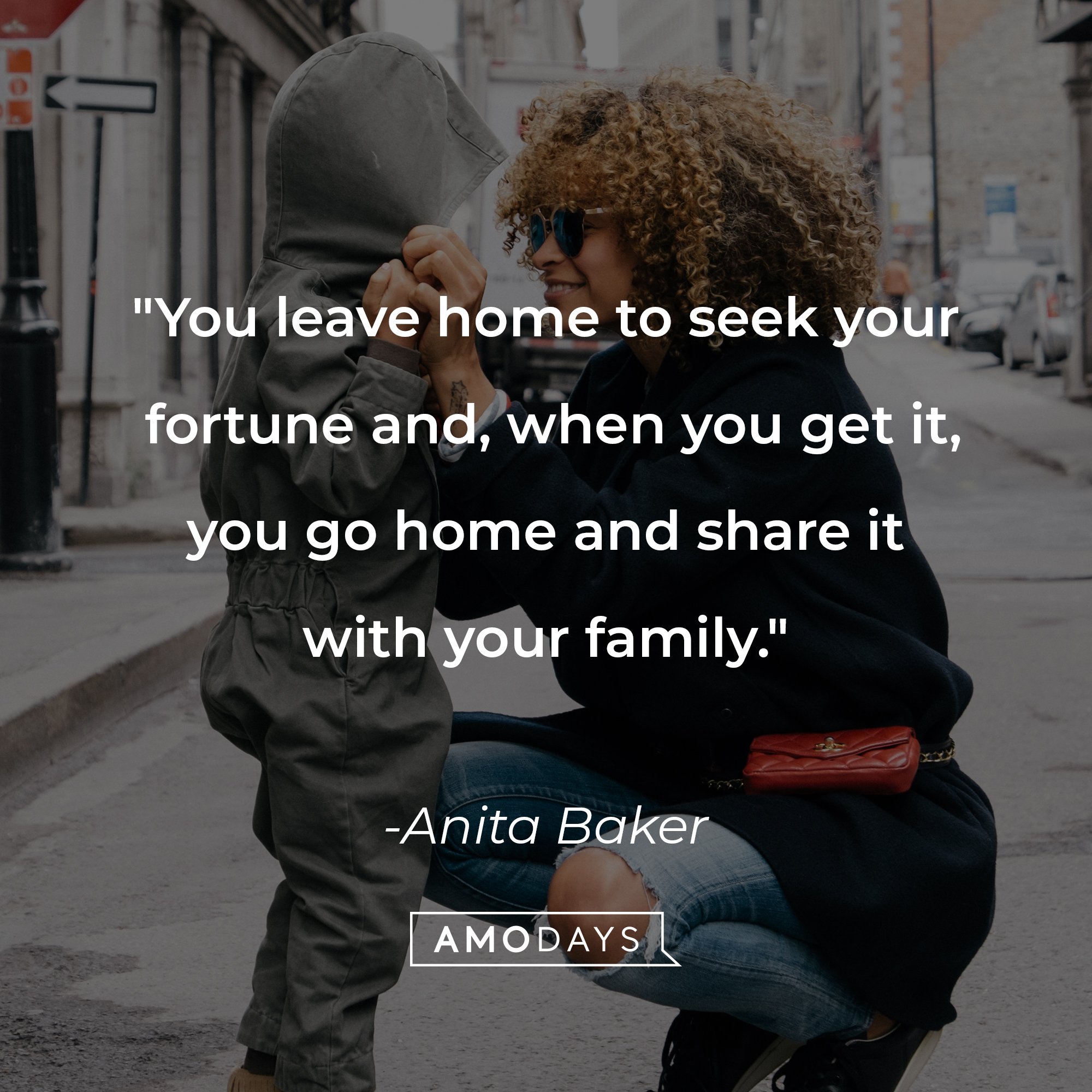 Anita Baker's quote: "You leave home to seek your fortune and, when you get it, you go home and share it with your family." | Image: AmoDays