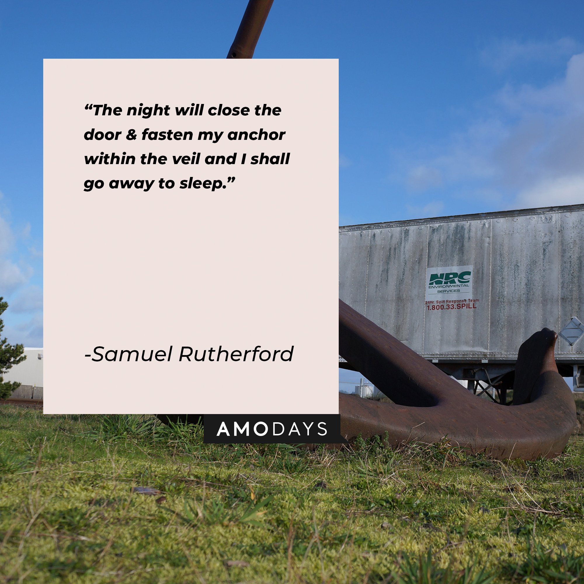 Samuel Rutherford's quote: "The night will close the door & fasten my anchor within the veil and I shall go away to sleep." | Image: AmoDays