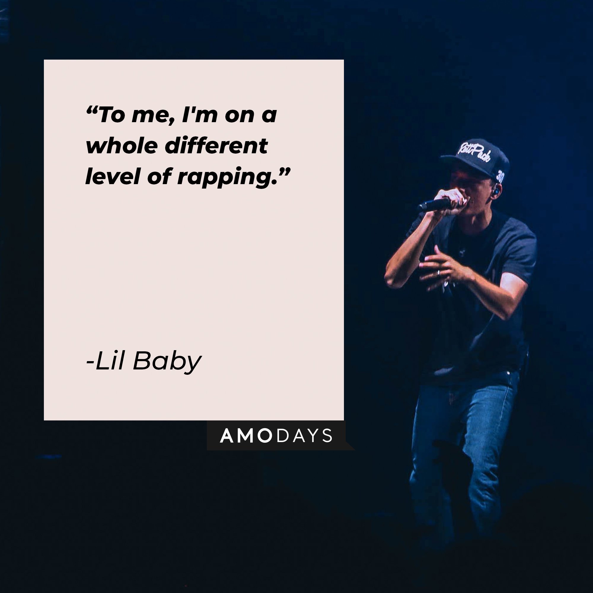 Lil Baby’s quote: "To me, I'm on a whole different level of rapping." | Image: AmoDays
