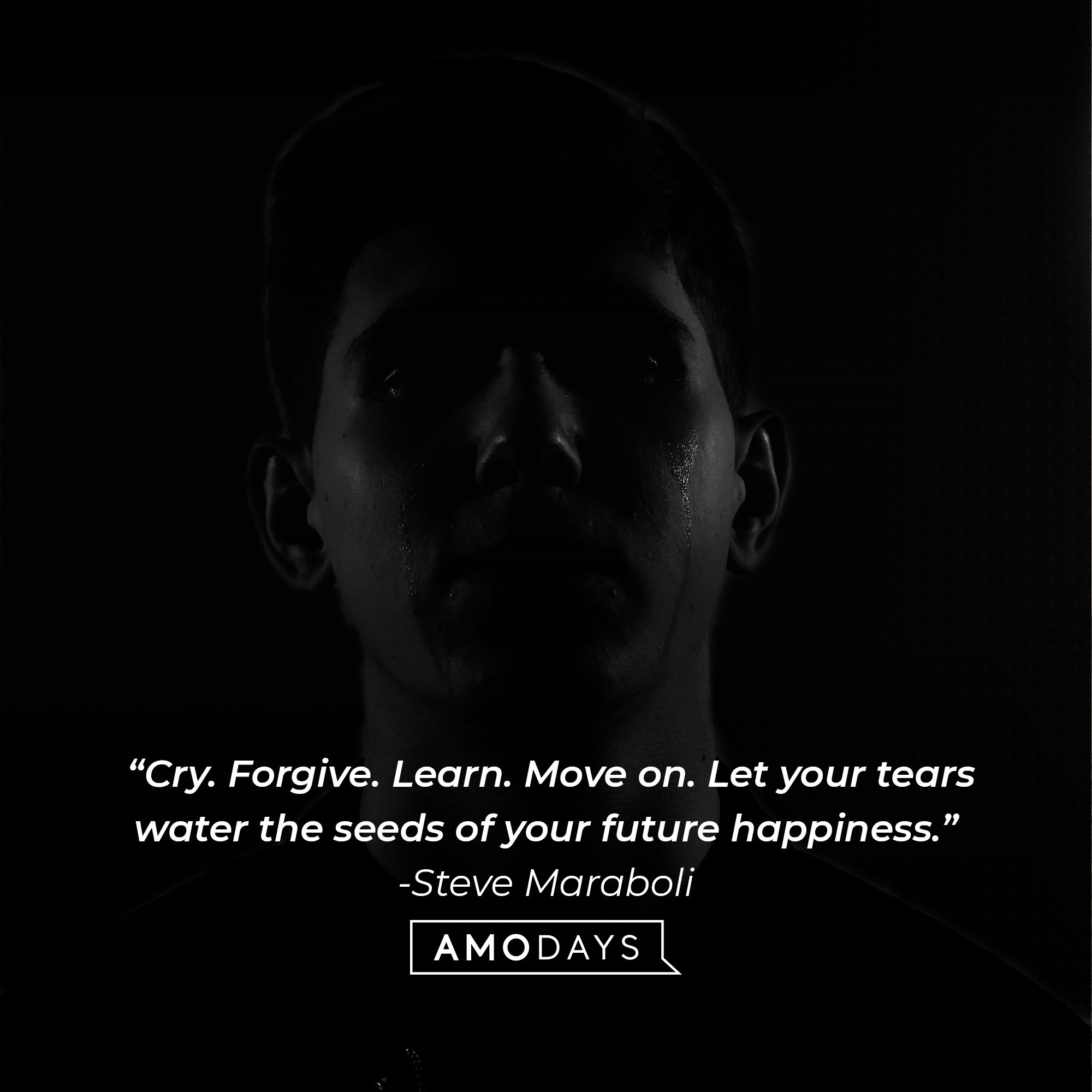 Steve Maraboli's quote: “Cry. Forgive. Learn. Move on. Let your tears water the seeds of your future happiness.” | Image: AmoDays