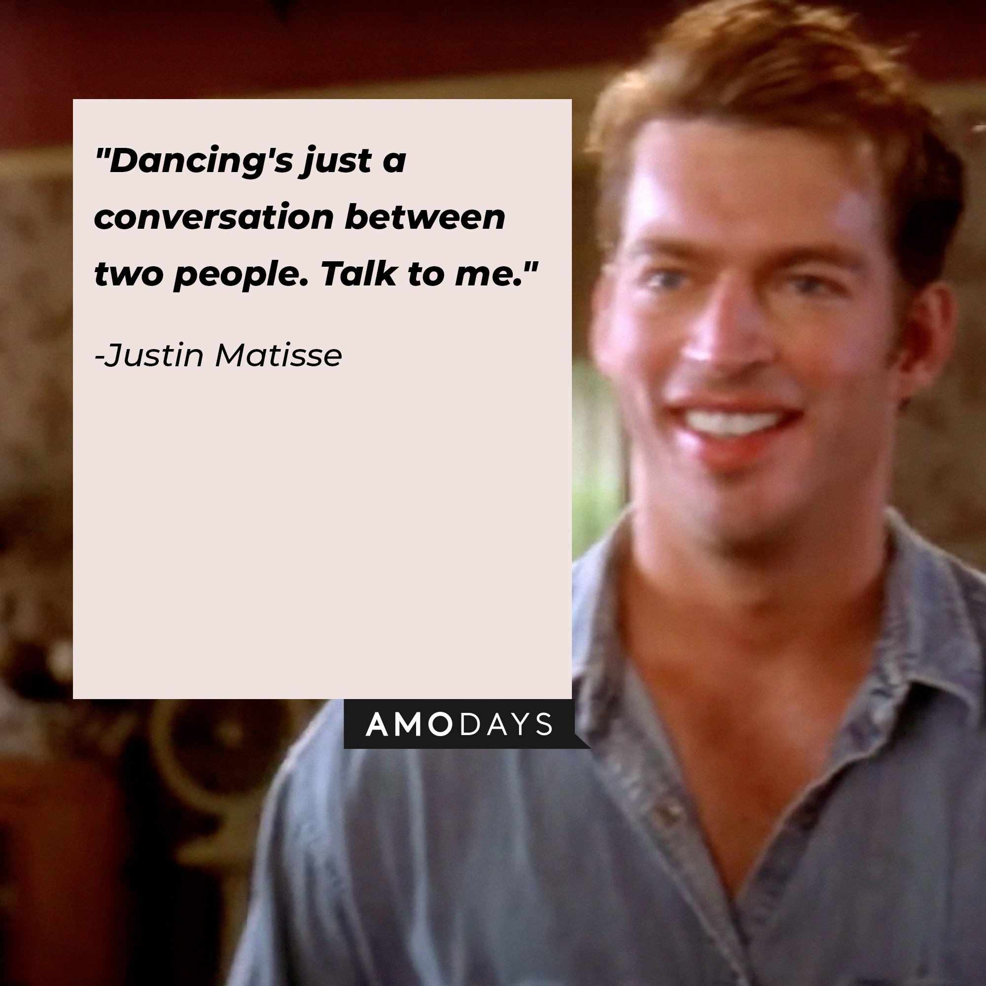  Justin Matisse’s quote: "Dancing's just a conversation between two people. Talk to me."  |  Image: AmoDays