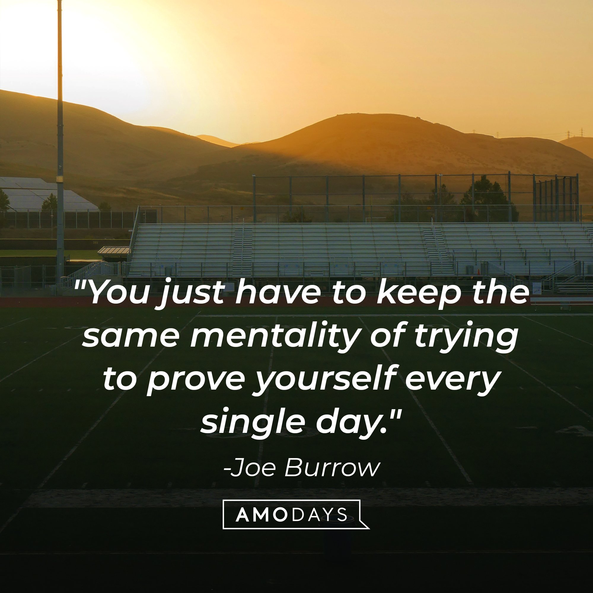 Joe Burrow's quote: "You just have to keep the same mentality of trying to prove yourself every single day." | Image: AmoDays