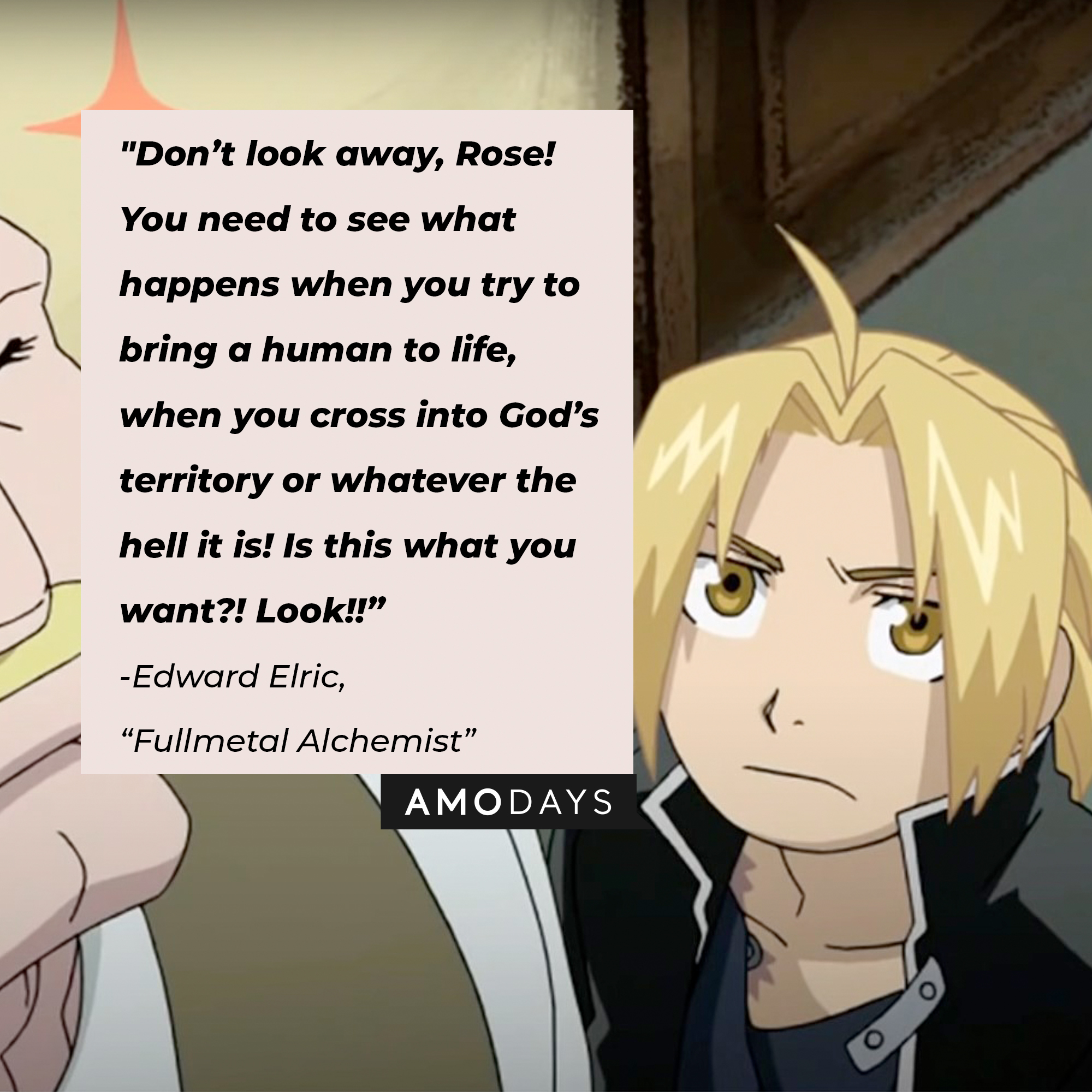 Edward Elric's quote: "Don’t look away, Rose! You need to see what happens when you try to bring a human to life, when you cross into God’s territory or whatever the hell it is! Is this what you want?! Look!!” | Image: facebook.com/FMAHiromuArakawa