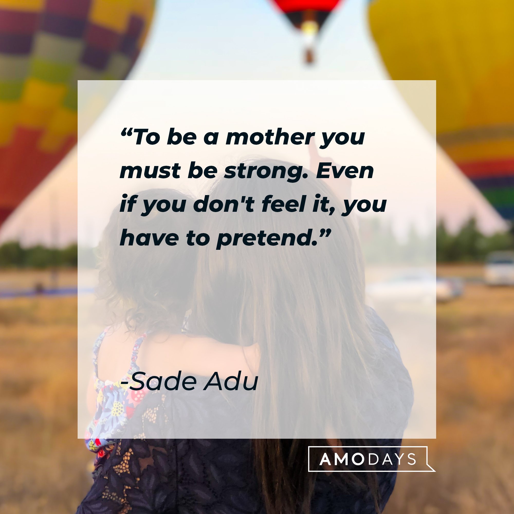 Sade Adu's quote: "To be a mother you must be strong. Even if you don't feel it, you have to pretend." | Image: AmoDays