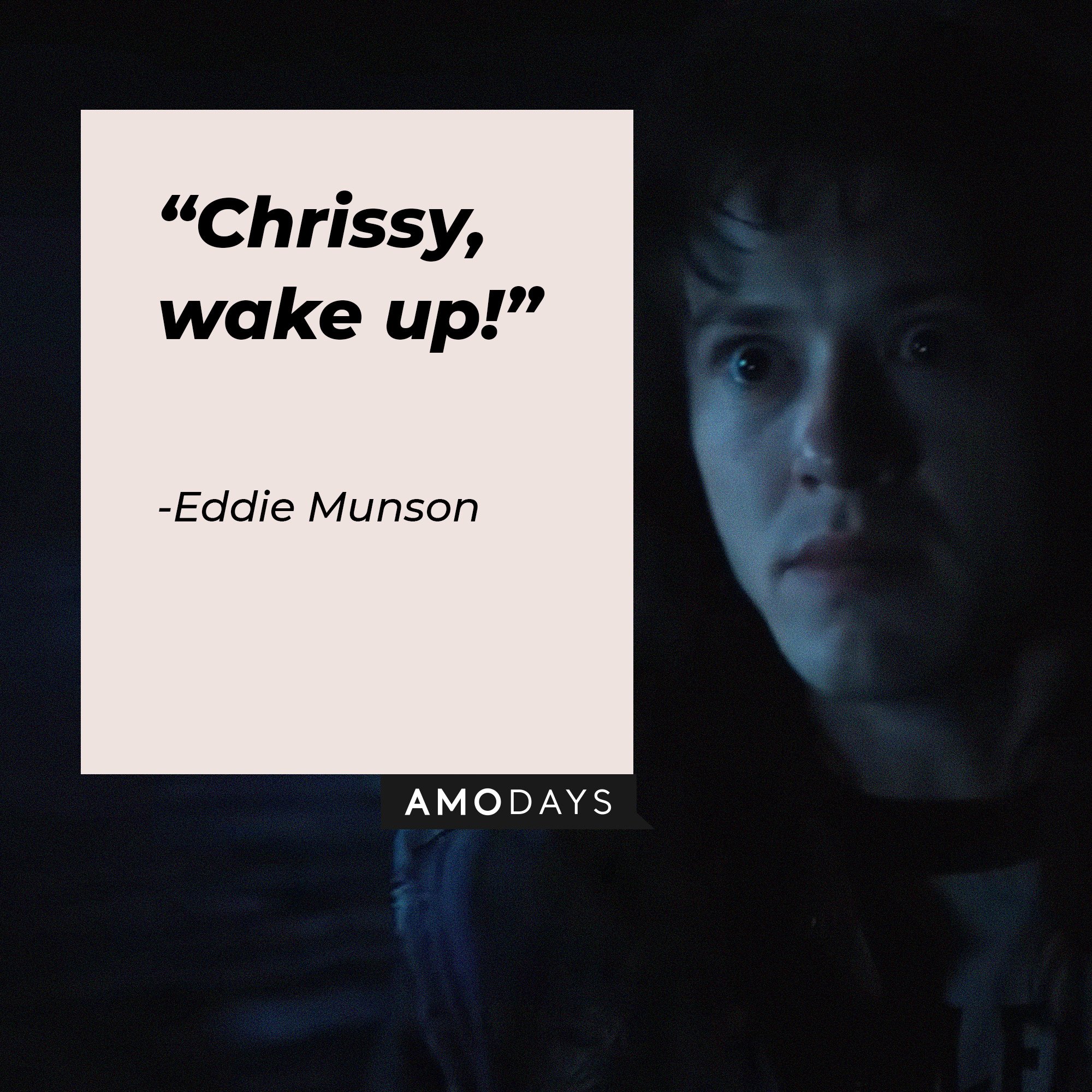 Eddie Munson’s quote: “Chrissy, wake up!”  | Image: AmoDays