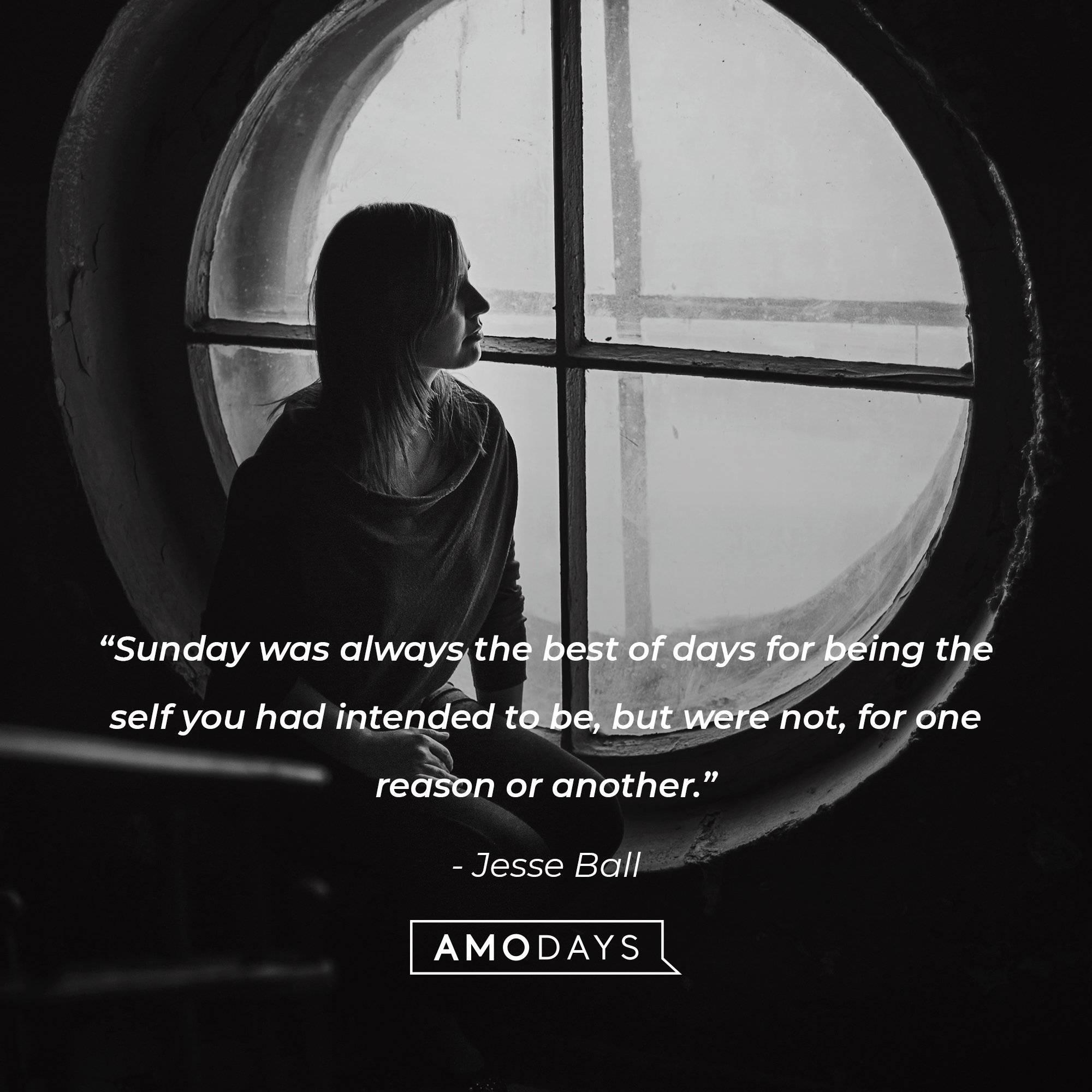 Jesse Ball's quote: “Sunday was always the best of days for being the self you had intended to be, but were not, for one reason or another.” | Image: AmoDays