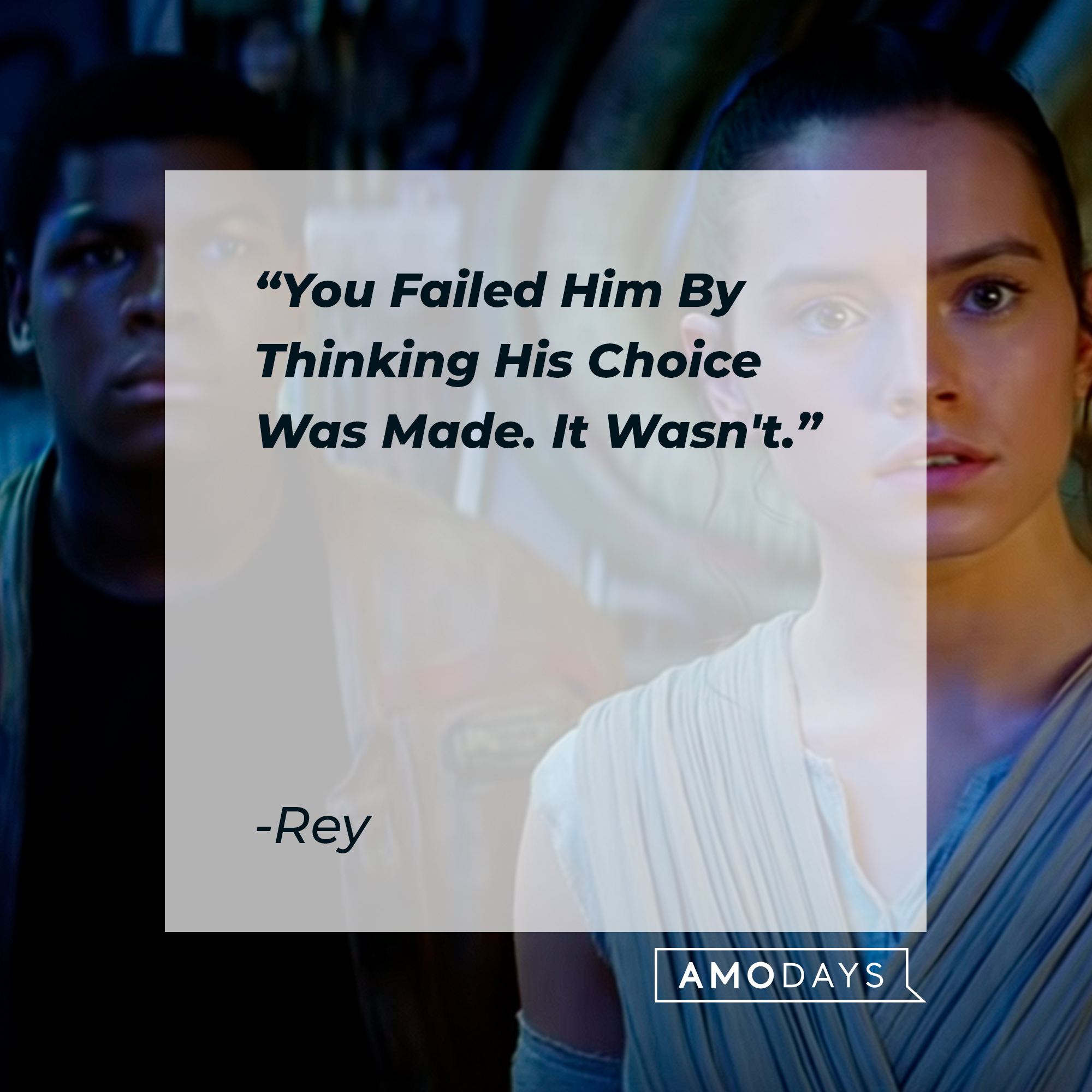 Rey's quote: "You Failed Him By Thinking His Choice Was Made. It Wasn't."┃Source: youtube.com/StarWars