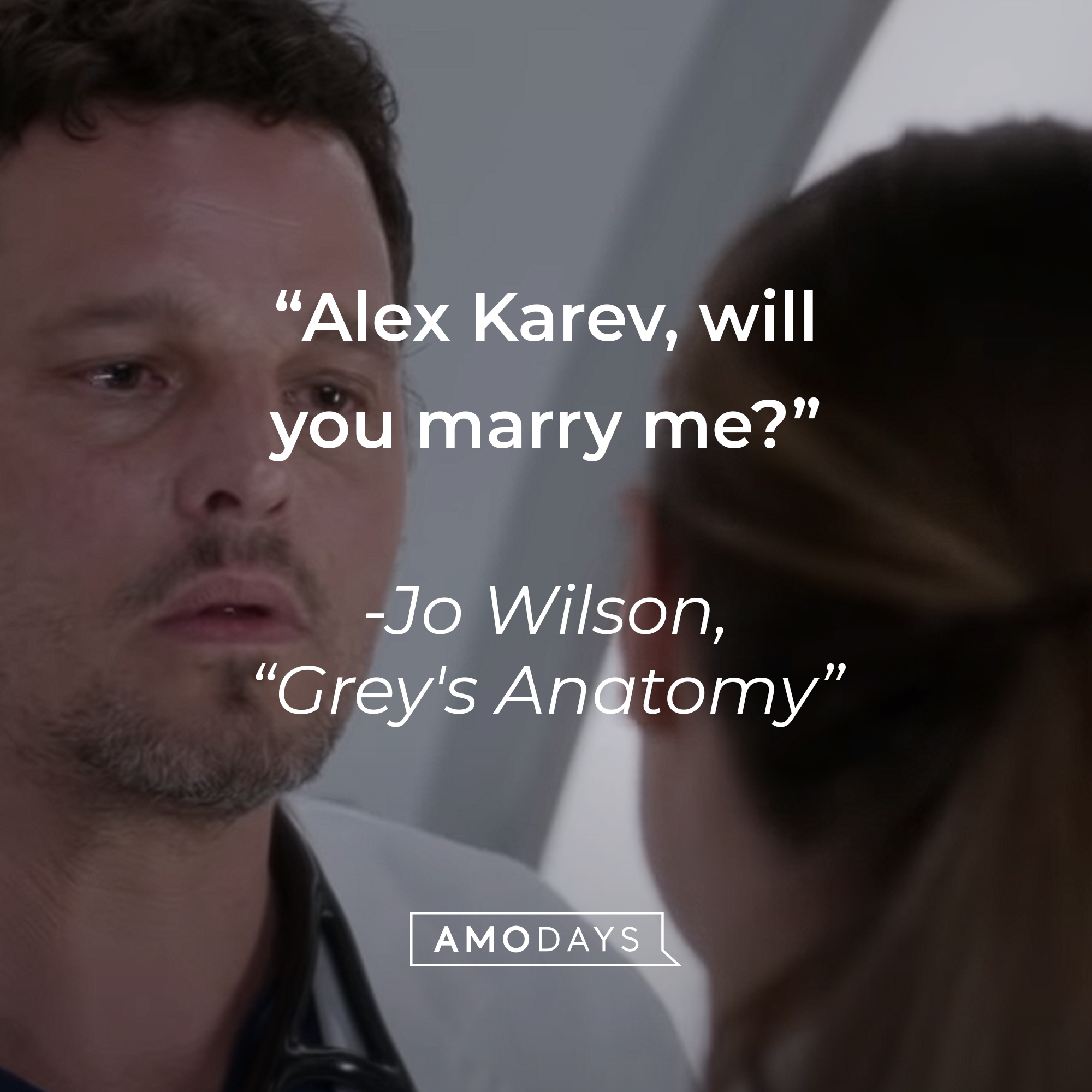 Jo Wilson’s quote from “Grey’s Anatomy”: “Alex Karev, will you marry me?” | Source: youtube.com/ABCNetwork